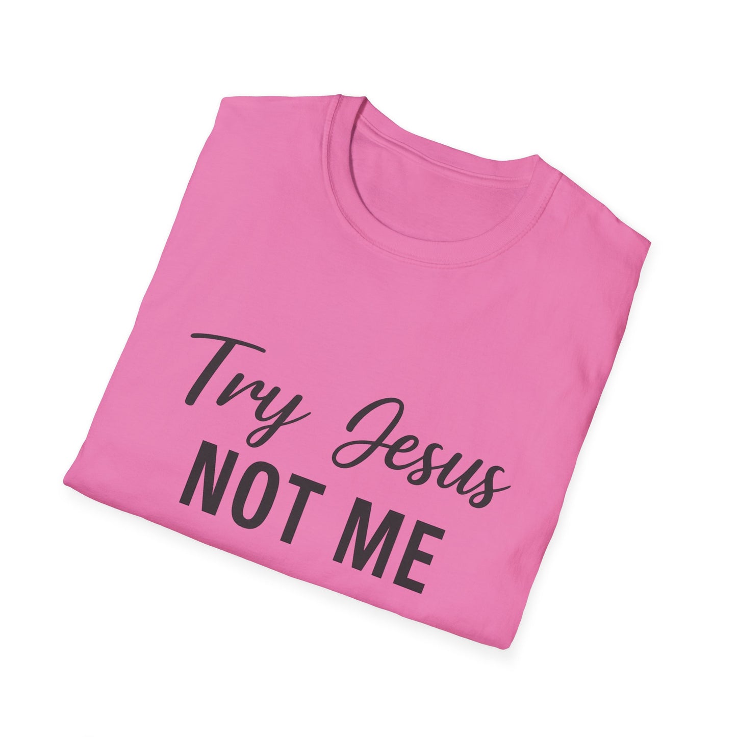“Try Jesus, Not Me” Unisex Christian T-Shirt – Black Lettering Faith & Humor Tee