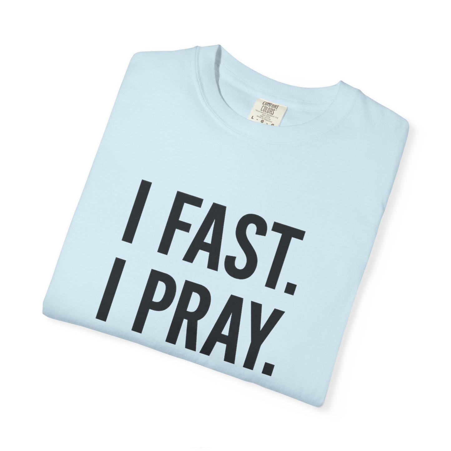 “I Fast. I Pray. I Slay.” Tee – Faith-Fueled Round Neck Statement Shirt