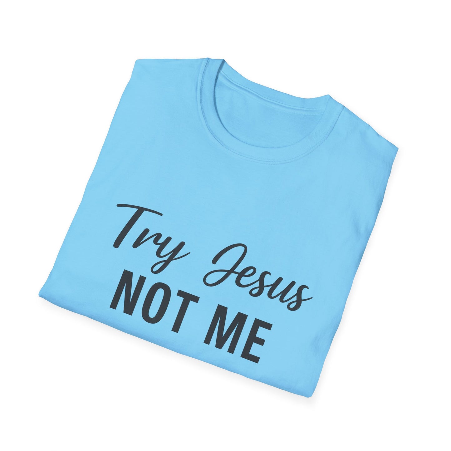 “Try Jesus, Not Me” Unisex Christian T-Shirt – Black Lettering Faith & Humor Tee