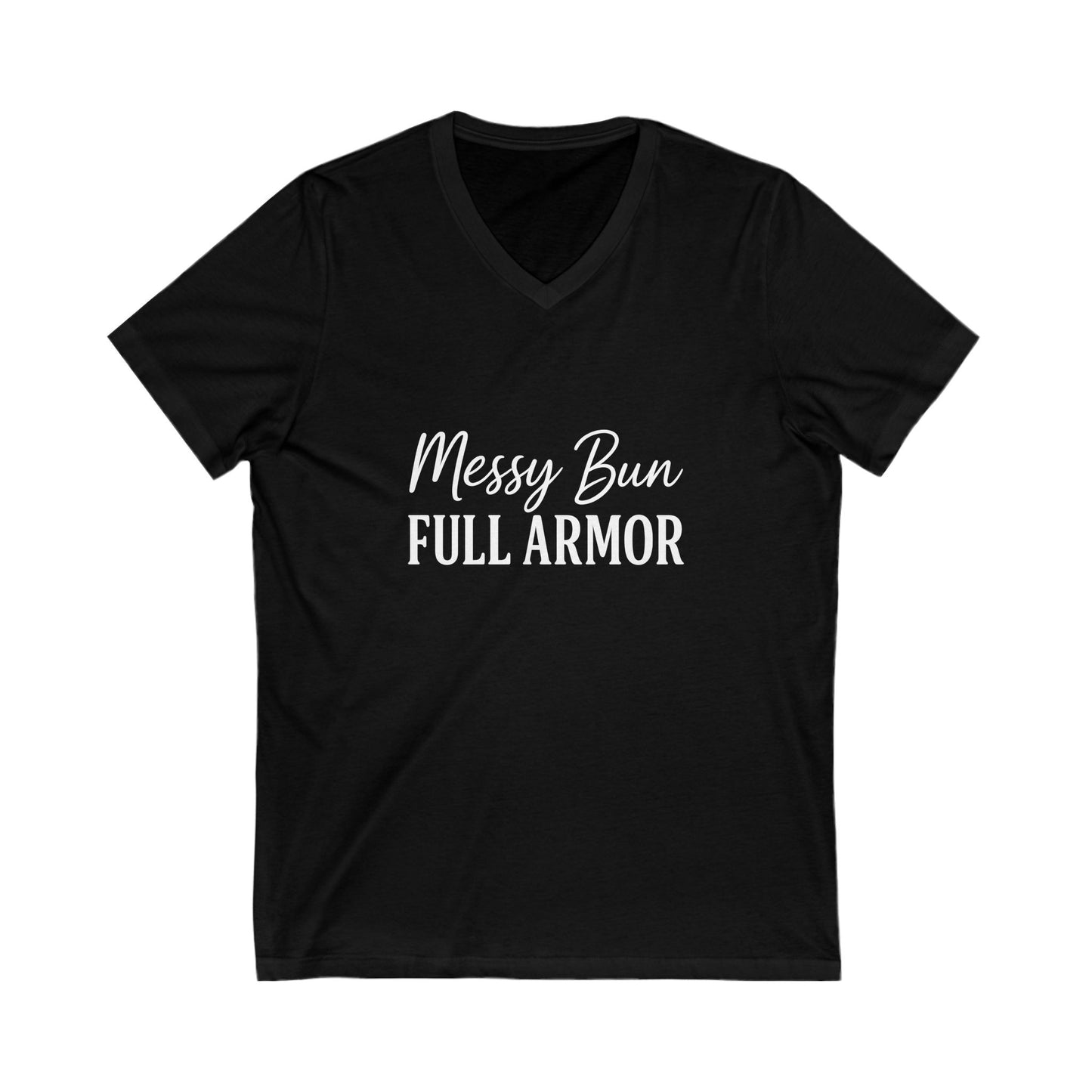 Messy Bun. Full Armor. V-Neck Tee – Funny Faith-Based T-Shirt with White Lettering, Comfortable Christian Apparel for Women, Casual and Confident Style