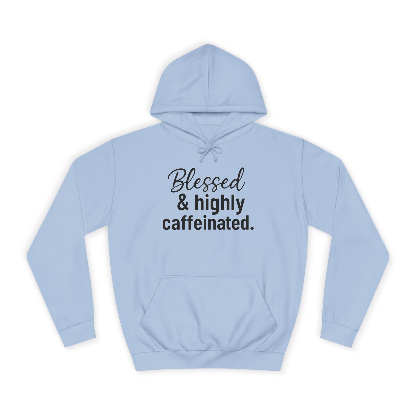 Blessed & Highly Caffeinated Hoodie, Unisex Sweatshirt, College Apparel, Gift for Students, Cozy Loungewear