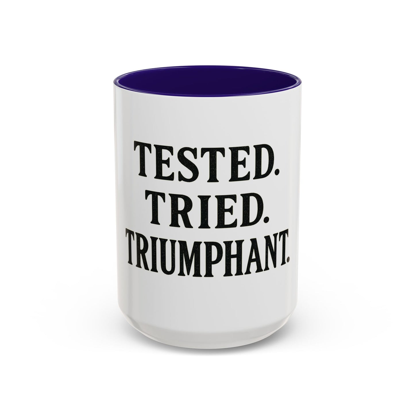 "Tested. Tried. Triumphant." Coffee Mug – Inspirational Mug for Overcomers & Faith Warriors