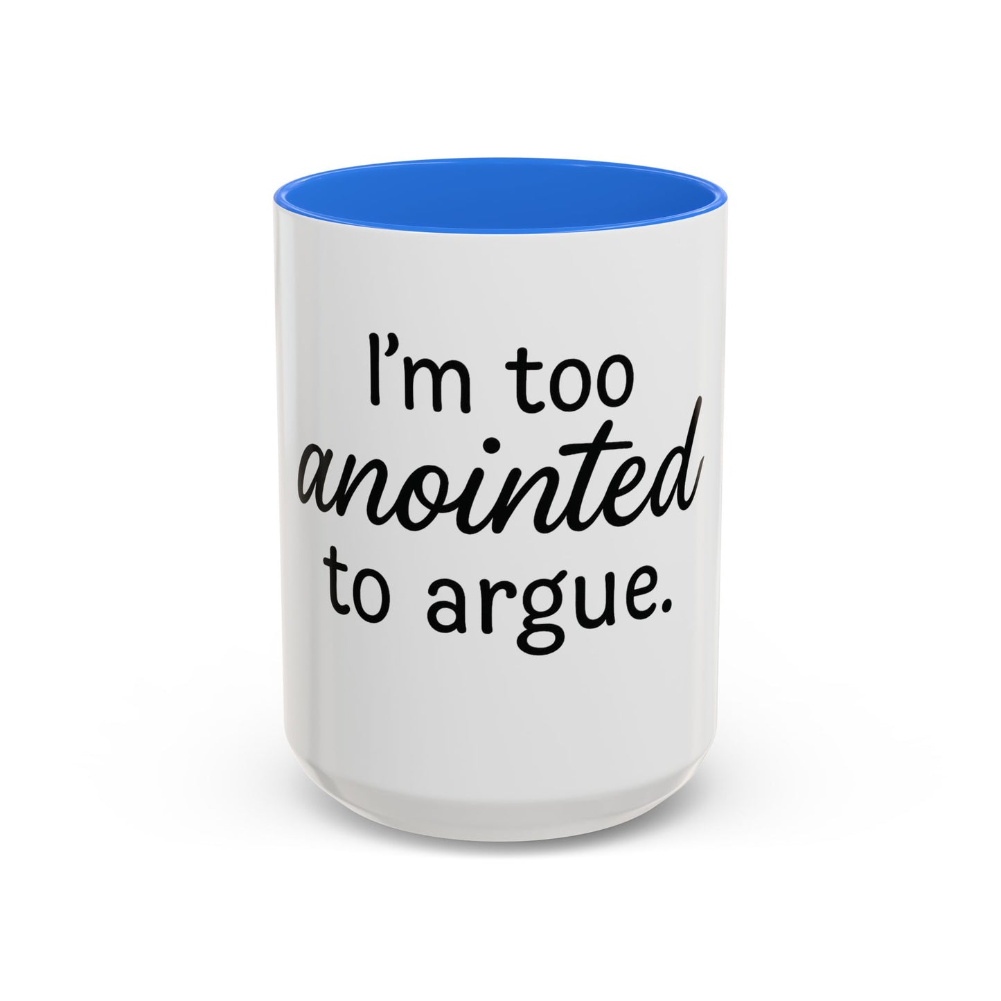I’m Too Anointed to Argue™ Christian Coffee Mug – Fun Gift for Women, Bible Study, and Sassy Faith Friends