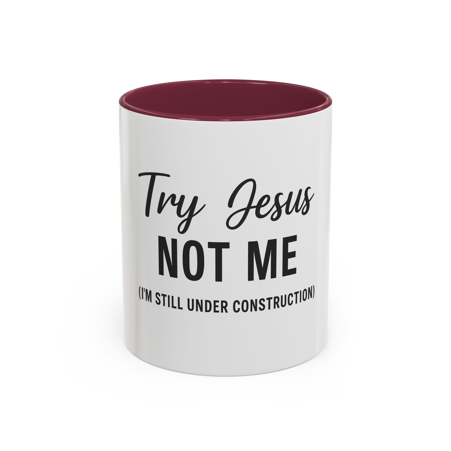 Try Jesus Not Me. I’m Still Under Construction™ Christian Coffee Mug – Funny Faith Gift for Women, Men, and Bible Study Groups