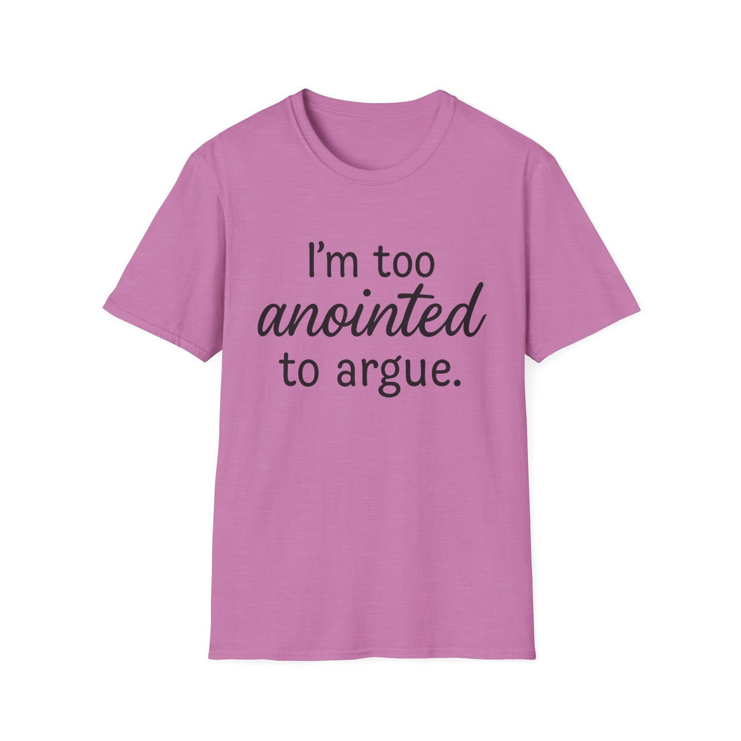 “I’m Too Anointed To Argue” Unisex T-Shirt – Black Lettering | Funny Faith-Based Tee for Confident Christians