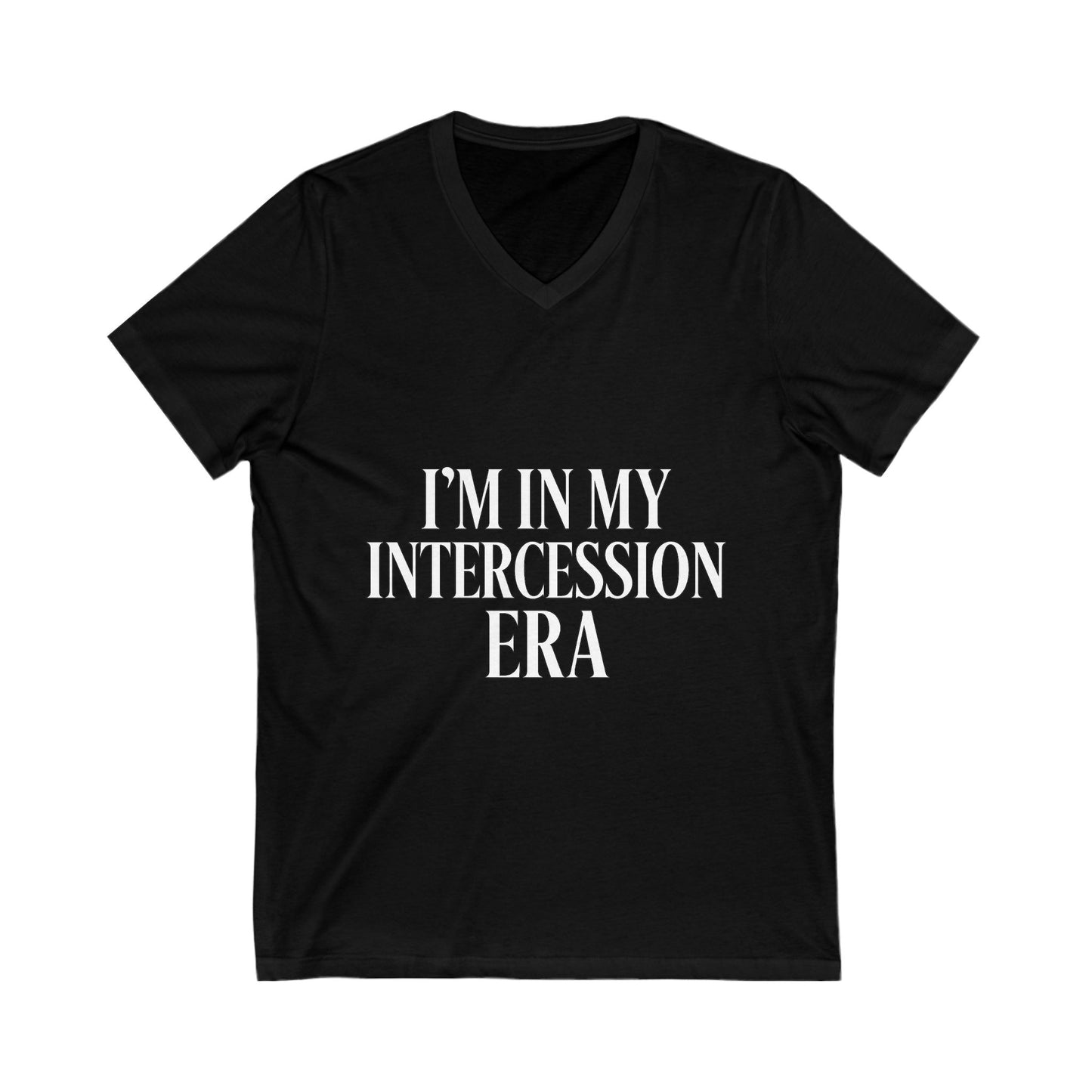 "I'm in My Intercession Era" V-Neck T-Shirt – White Lettering Spiritual Tee for Prayer Warriors
