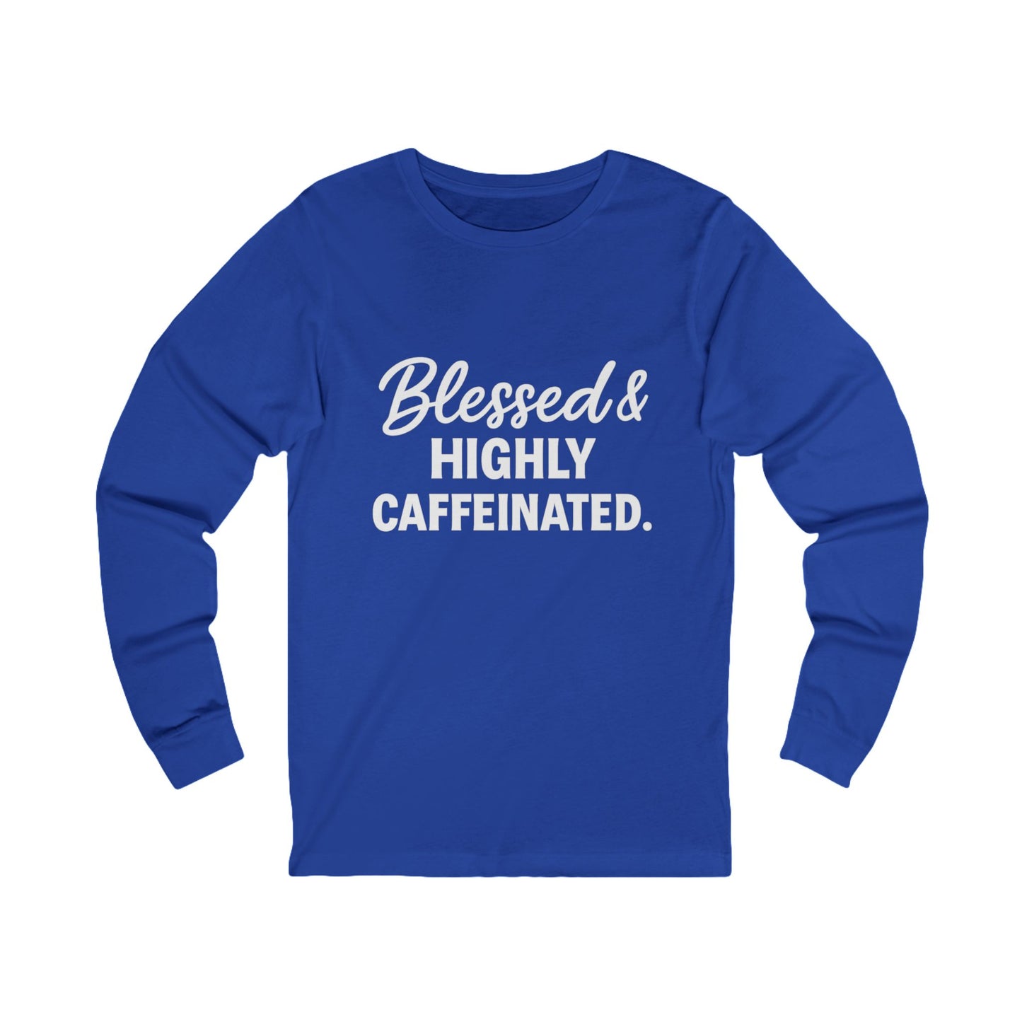 Blessed & Highly Caffeinated Long Sleeve Tee – Funny Christian Coffee Shirt in White Lettering