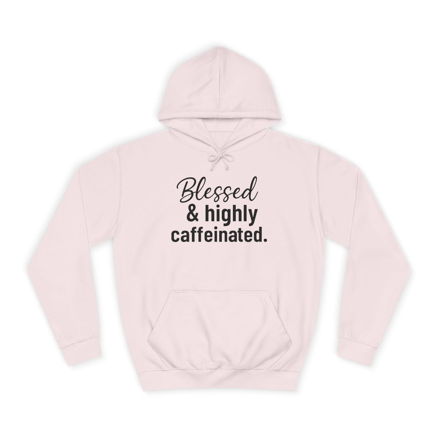 Blessed & Highly Caffeinated Hoodie, Unisex Sweatshirt, College Apparel, Gift for Students, Cozy Loungewear