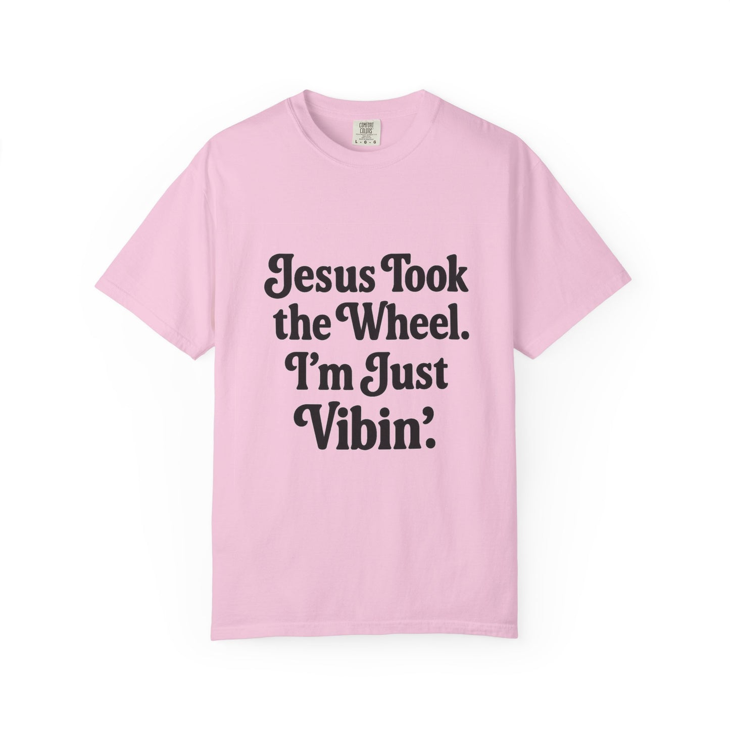 "Jesus Took the Wheel. I'm Just Vibin." T-Shirt – Funny Christian Tee for Faith-Filled Chill Vibes & Everyday Style