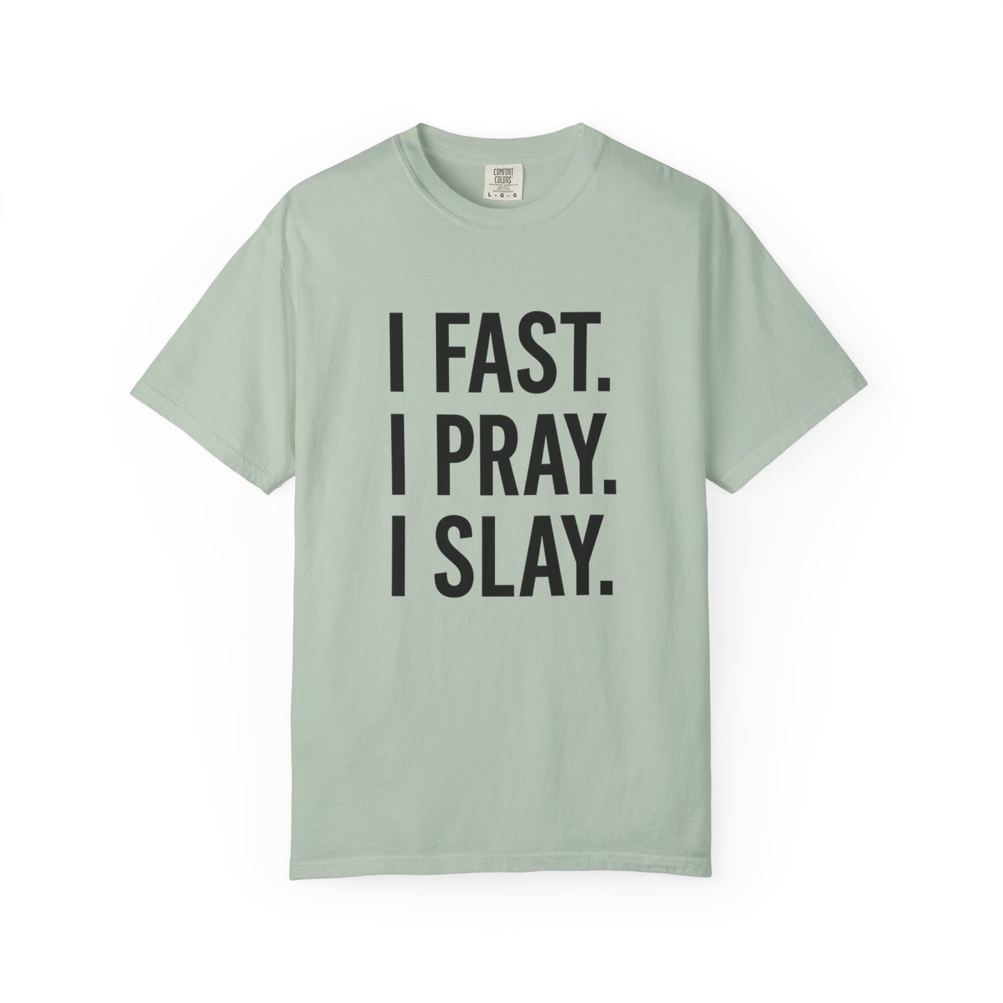 “I Fast. I Pray. I Slay.” Tee – Faith-Fueled Round Neck Statement Shirt