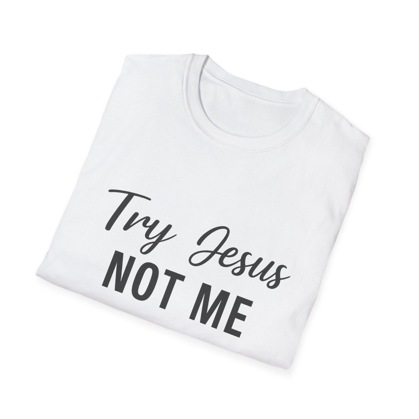 “Try Jesus, Not Me” Unisex Christian T-Shirt – Black Lettering Faith & Humor Tee