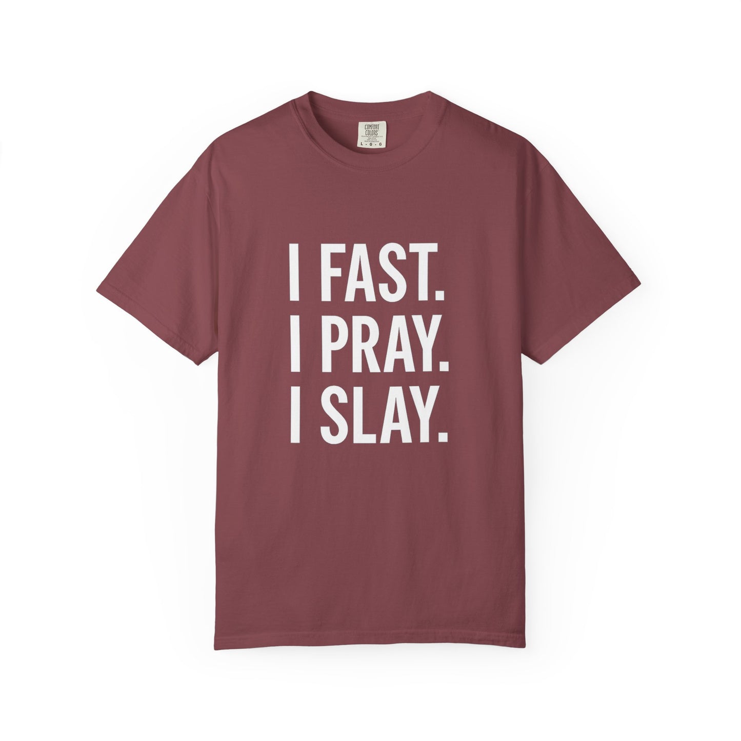 "I Fast. I Pray. I Slay." Unisex T-Shirt – White Lettering Faith Tee for Bold Believers