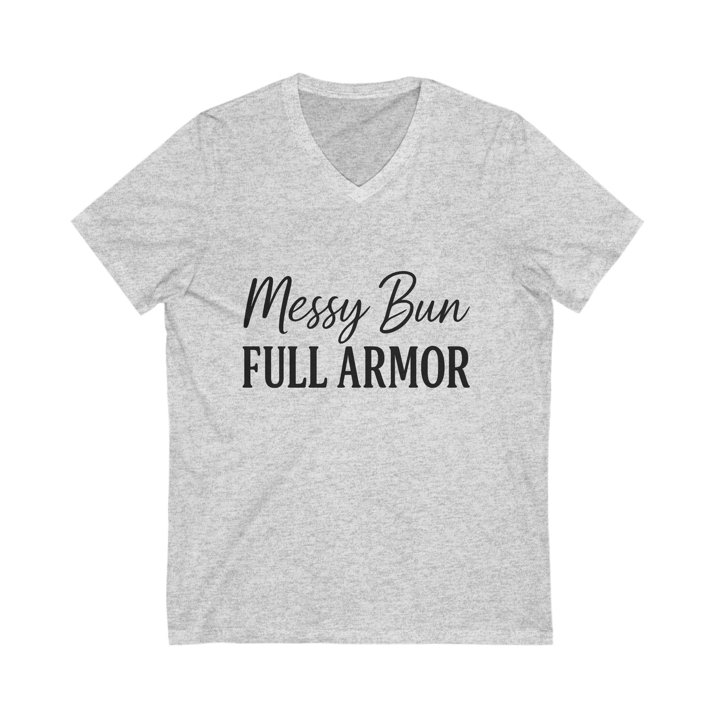 "Messy Bun. Full Armor." V-Neck T-Shirt – Sassy Christian Tee for Strong, Stylish Women of Faith