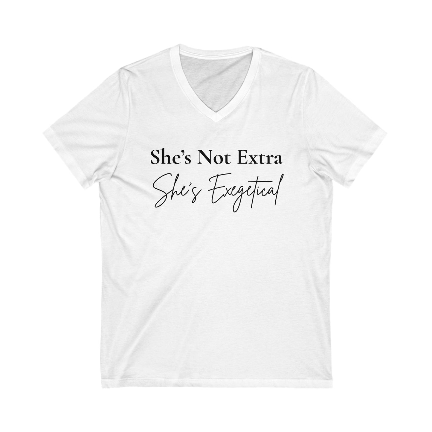 “She’s Not Extra. She’s Exegetical.” V‑Neck Tee – Where Faith Meets Formula