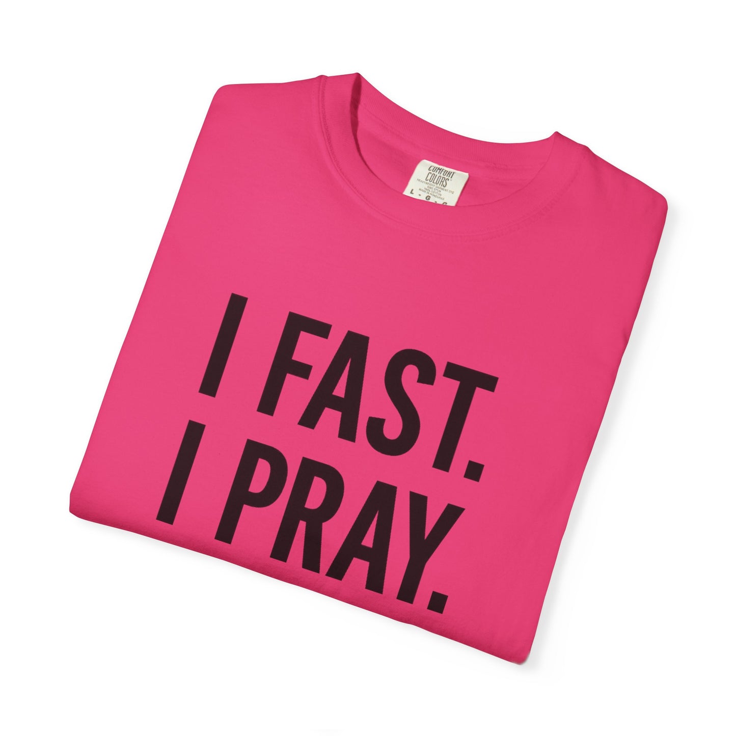 “I Fast. I Pray. I Slay.” Tee – Faith-Fueled Round Neck Statement Shirt