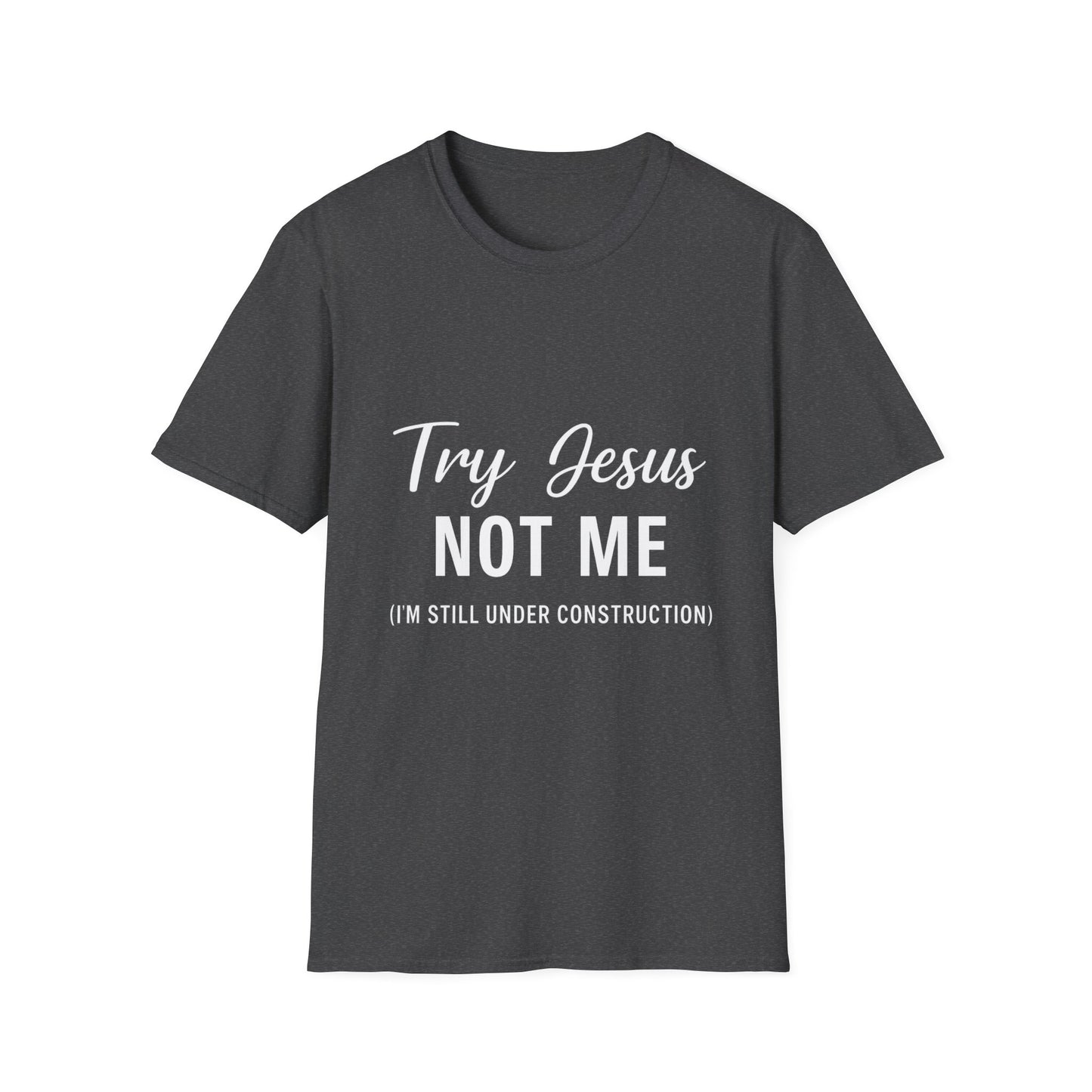 “Try Jesus, Not Me” Funny Christian T-Shirt – Unisex Faith Tee for Grace-Filled Sass & Everyday Wear