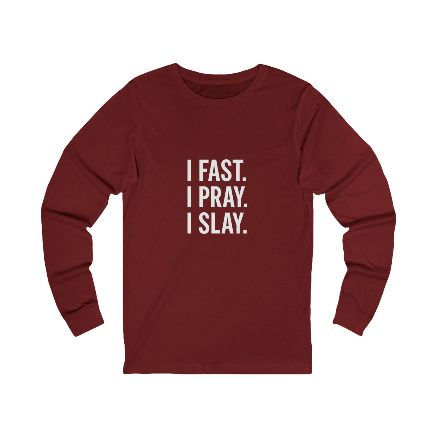 Empowering Long Sleeve Tee - "I Fast. I Pray. I Slay." - Motivational Shirt, Gift for Faith, Spiritual Journey, Everyday Wear, Unisex