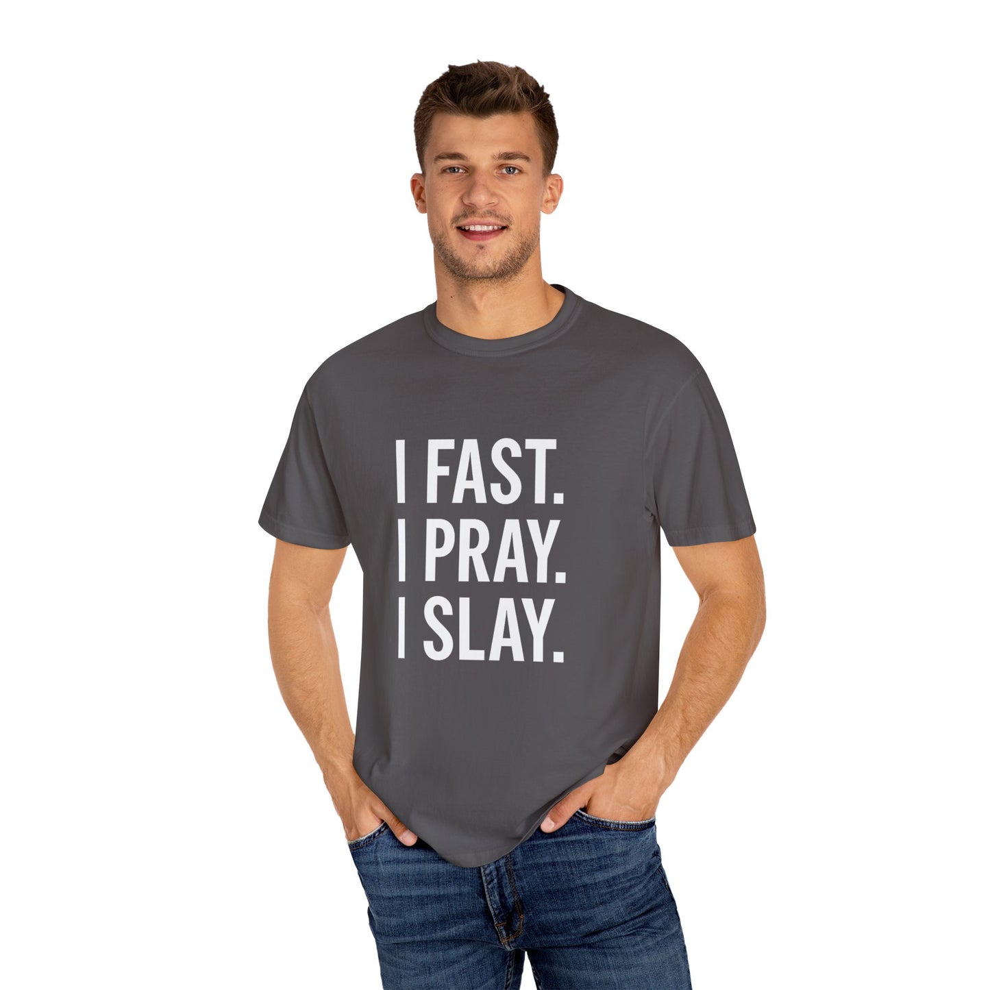 "I Fast. I Pray. I Slay." Unisex T-Shirt – White Lettering Faith Tee for Bold Believers