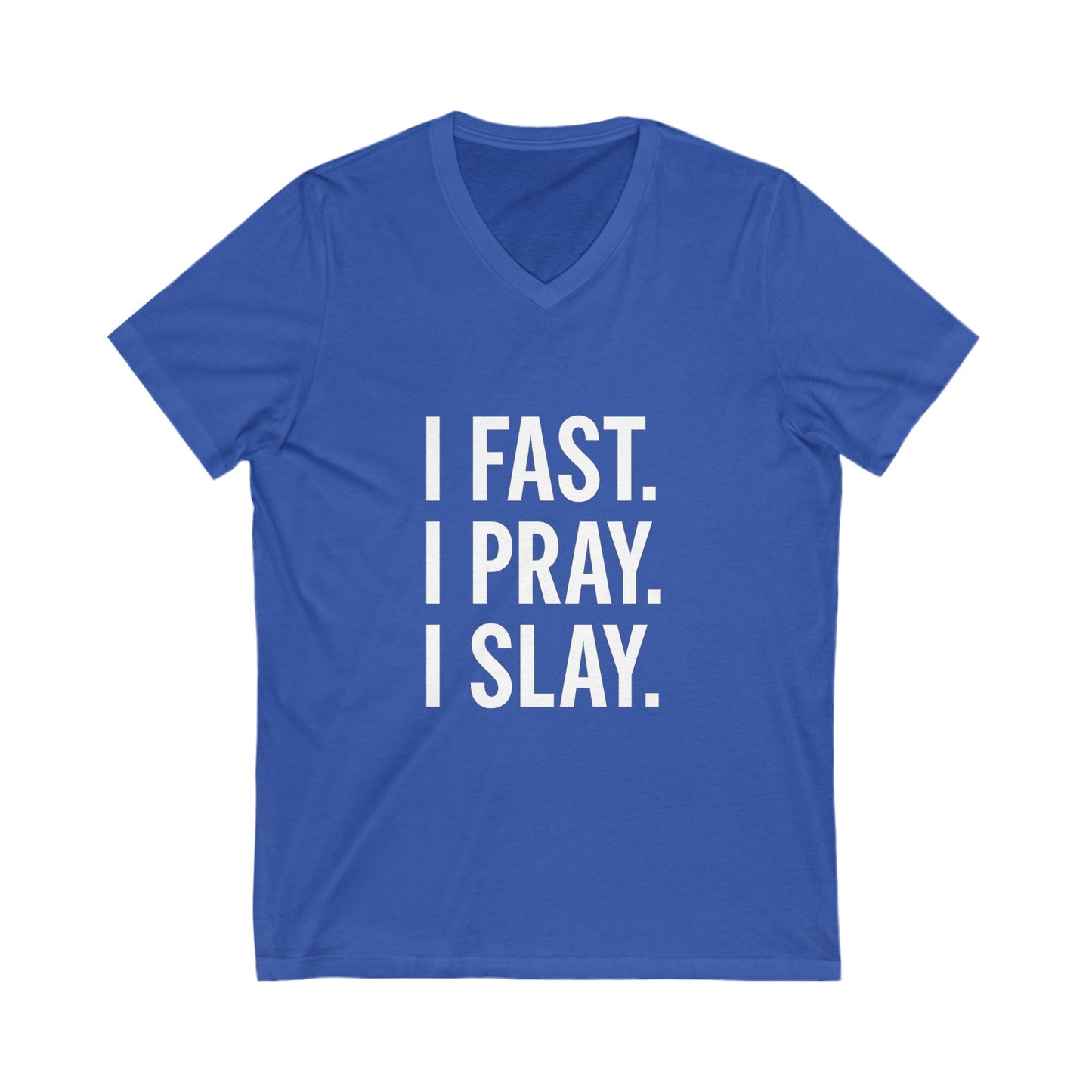 "I Fast. I Pray. I Slay." Unisex T-Shirt – White Lettering Faith Tee for Bold Believers