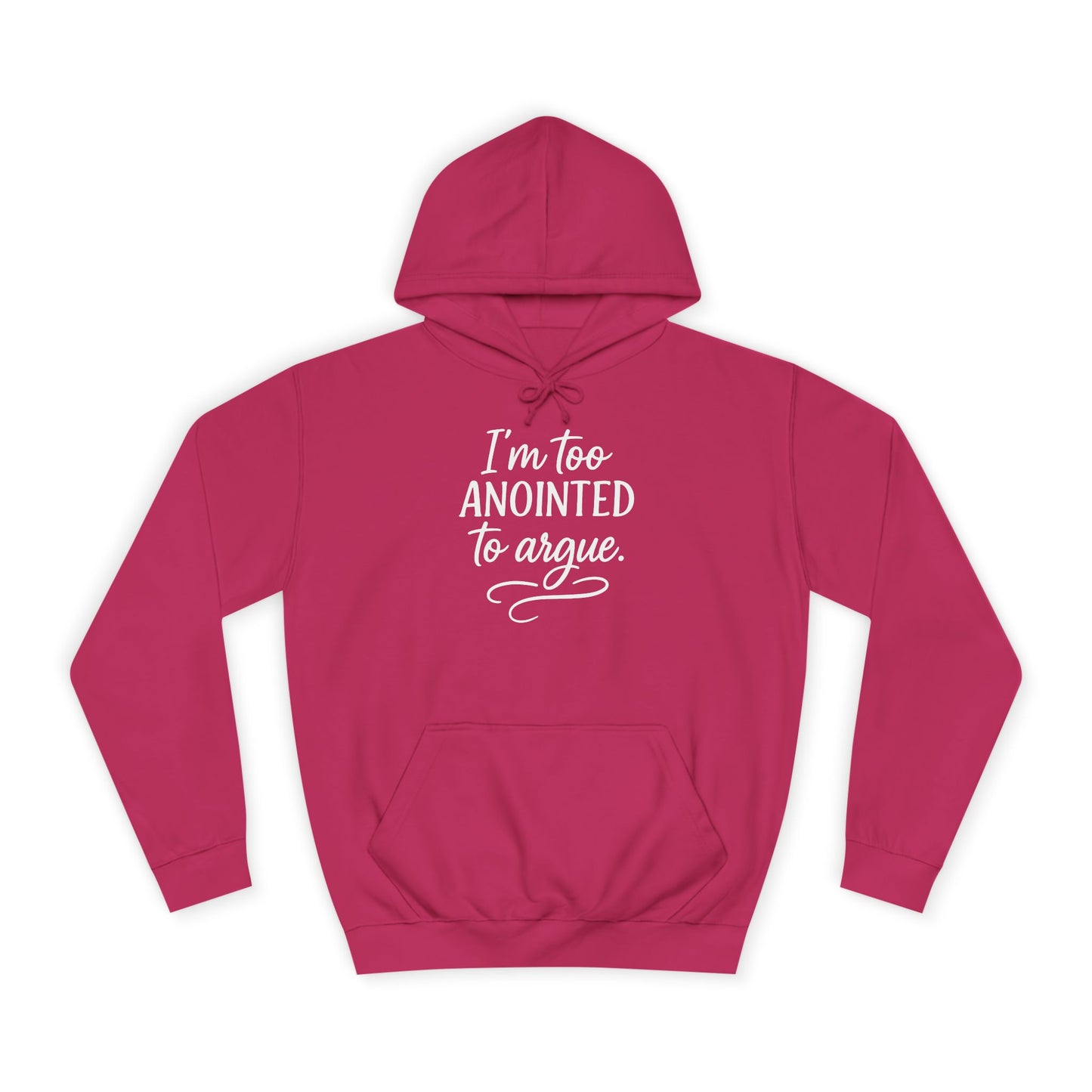 “I’m Too Anointed To Argue” Unisex Hoodie – White Lettering | Bold Faith Sweatshirt
