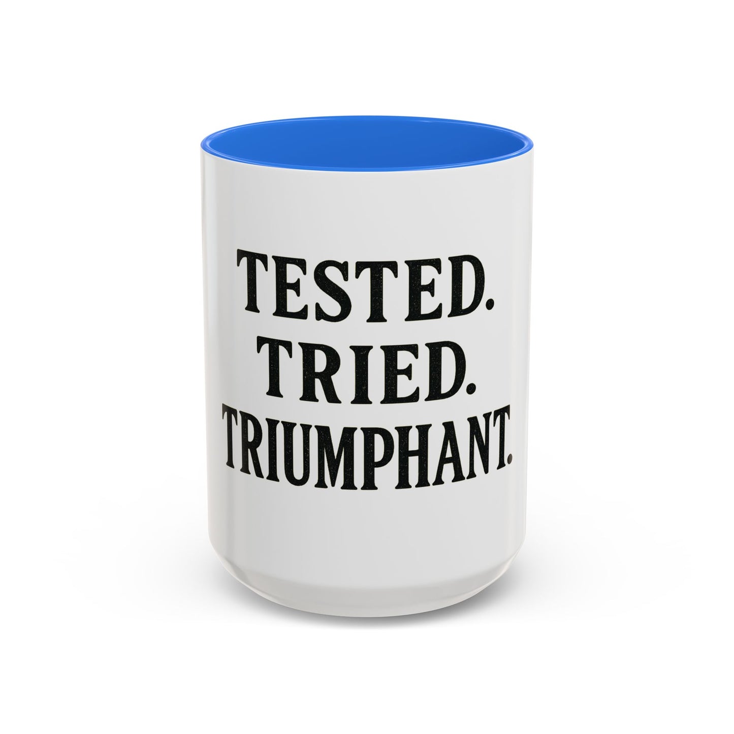 "Tested. Tried. Triumphant." Coffee Mug – Inspirational Mug for Overcomers & Faith Warriors