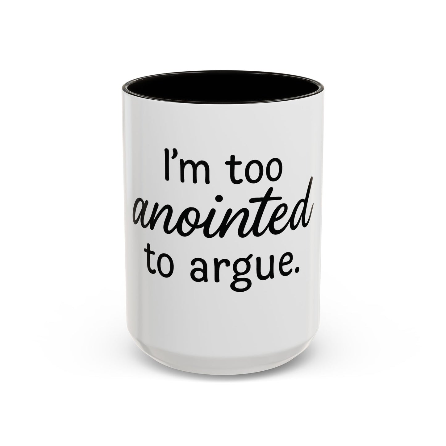 I’m Too Anointed to Argue™ Christian Coffee Mug – Fun Gift for Women, Bible Study, and Sassy Faith Friends