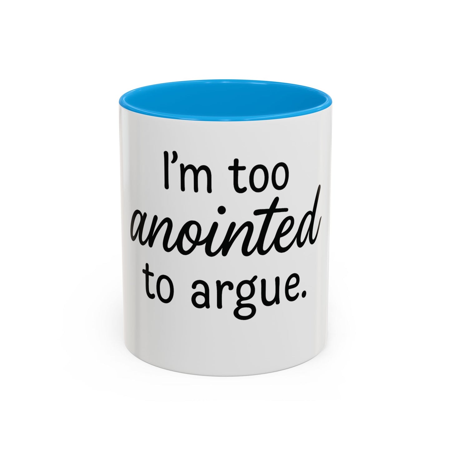I’m Too Anointed to Argue™ Christian Coffee Mug – Fun Gift for Women, Bible Study, and Sassy Faith Friends