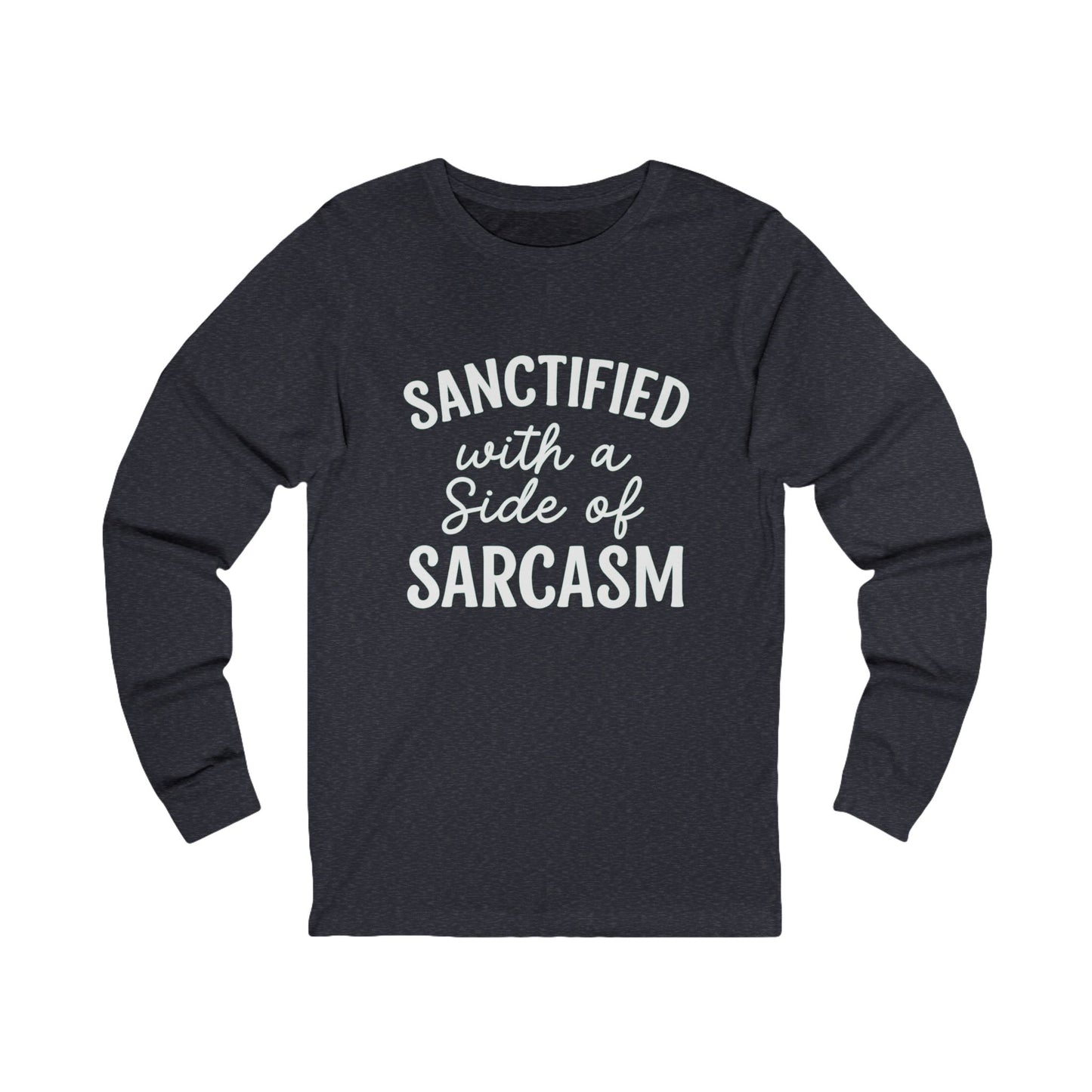Sanctified with a Side of Sarcasm Long Sleeve Tee – White Lettering | Funny Christian Shirt for Faith-Filled Sass
