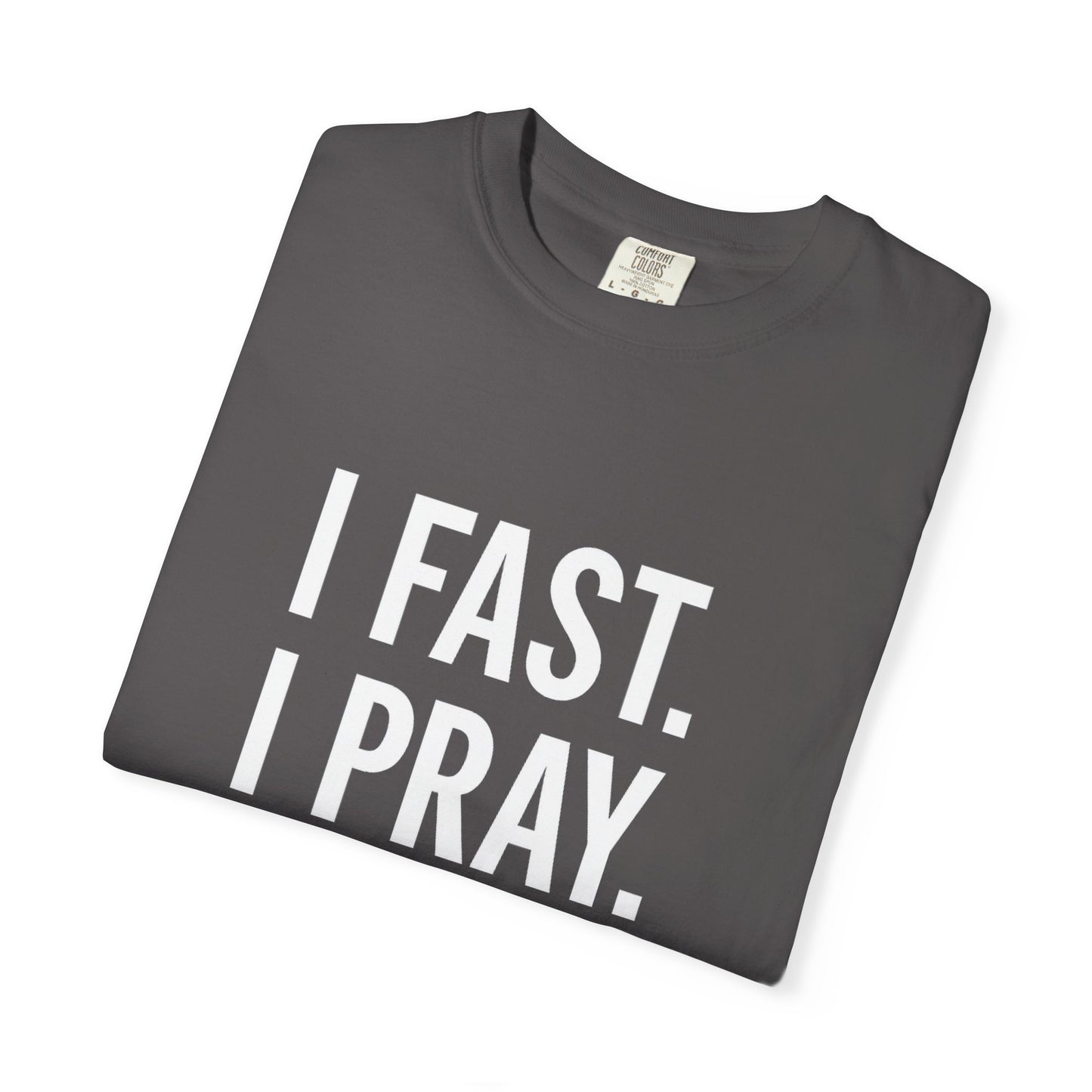 "I Fast. I Pray. I Slay." Unisex T-Shirt – White Lettering Faith Tee for Bold Believers