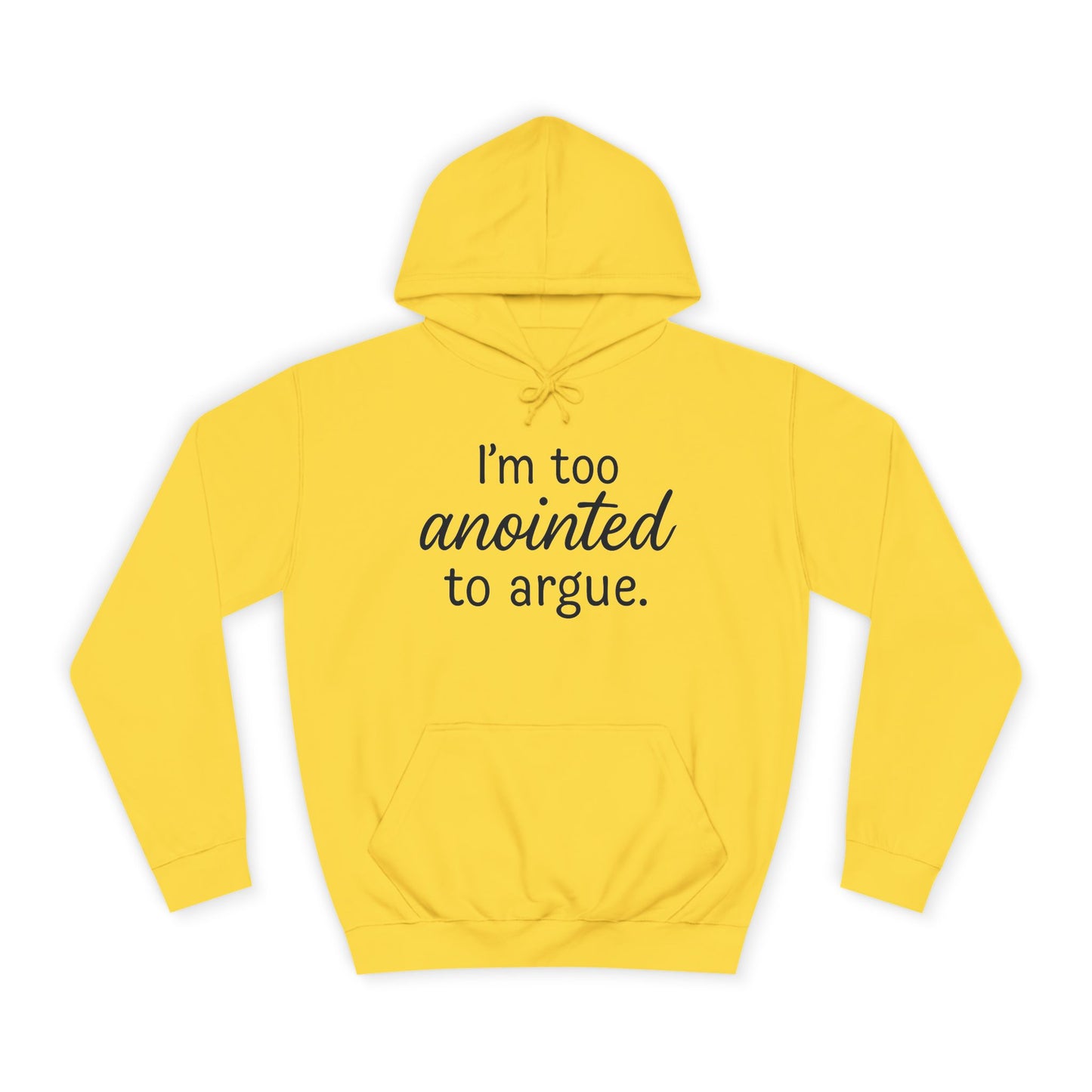 “I’m Too Anointed To Argue” Unisex Hoodie – Bold Black Lettering | Christian Humor Sweatshirt for Students & Everyday Saints