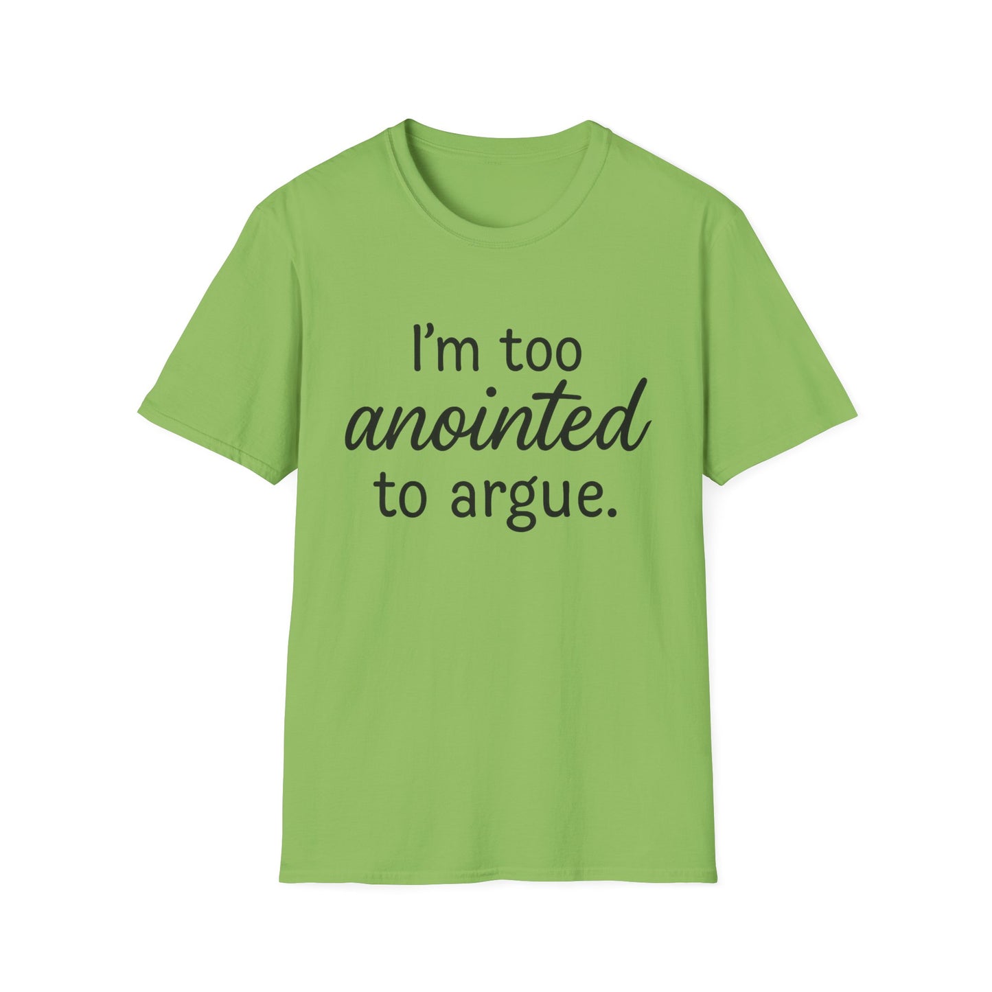 “I’m Too Anointed To Argue” Unisex T-Shirt – Black Lettering | Funny Faith-Based Tee for Confident Christians