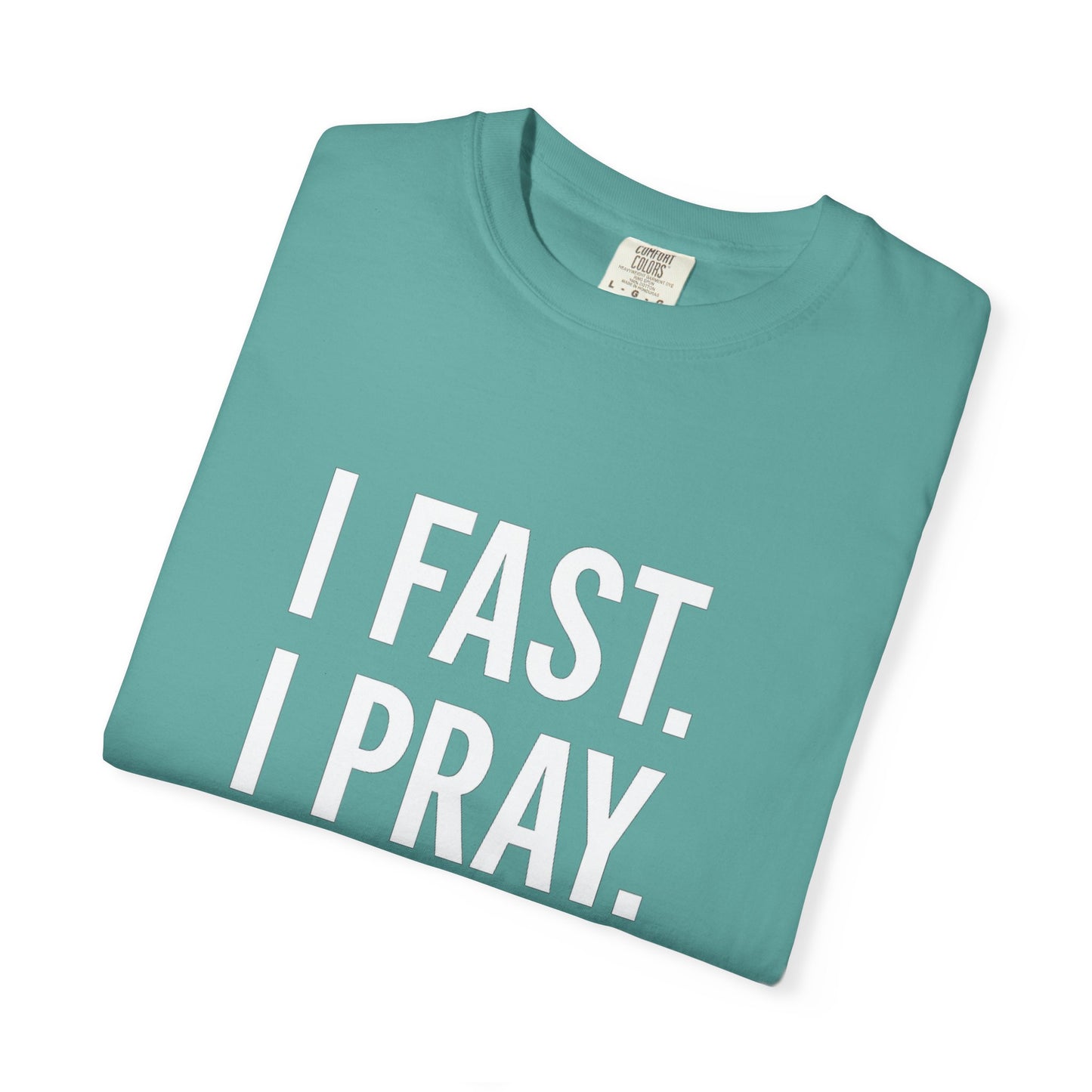 "I Fast. I Pray. I Slay." Unisex T-Shirt – White Lettering Faith Tee for Bold Believers