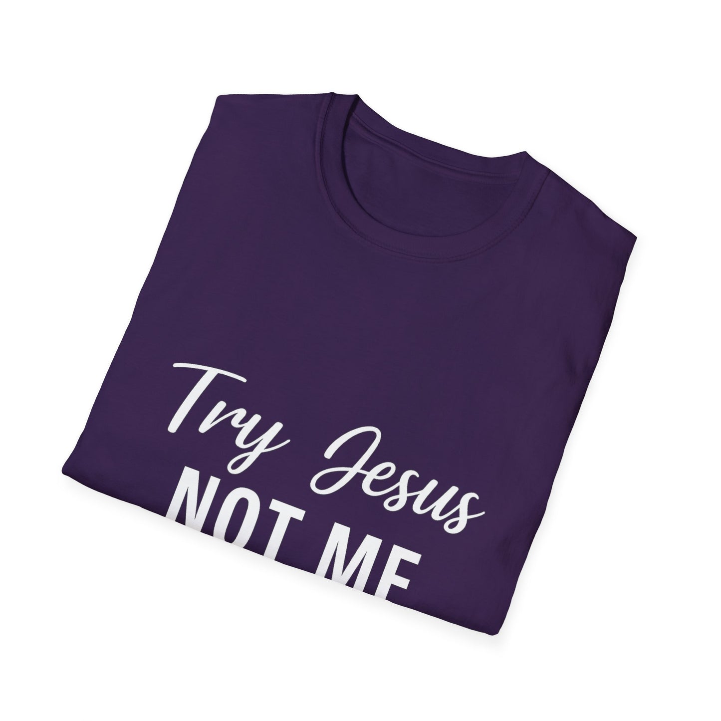 “Try Jesus, Not Me” Funny Christian T-Shirt – Unisex Faith Tee for Grace-Filled Sass & Everyday Wear