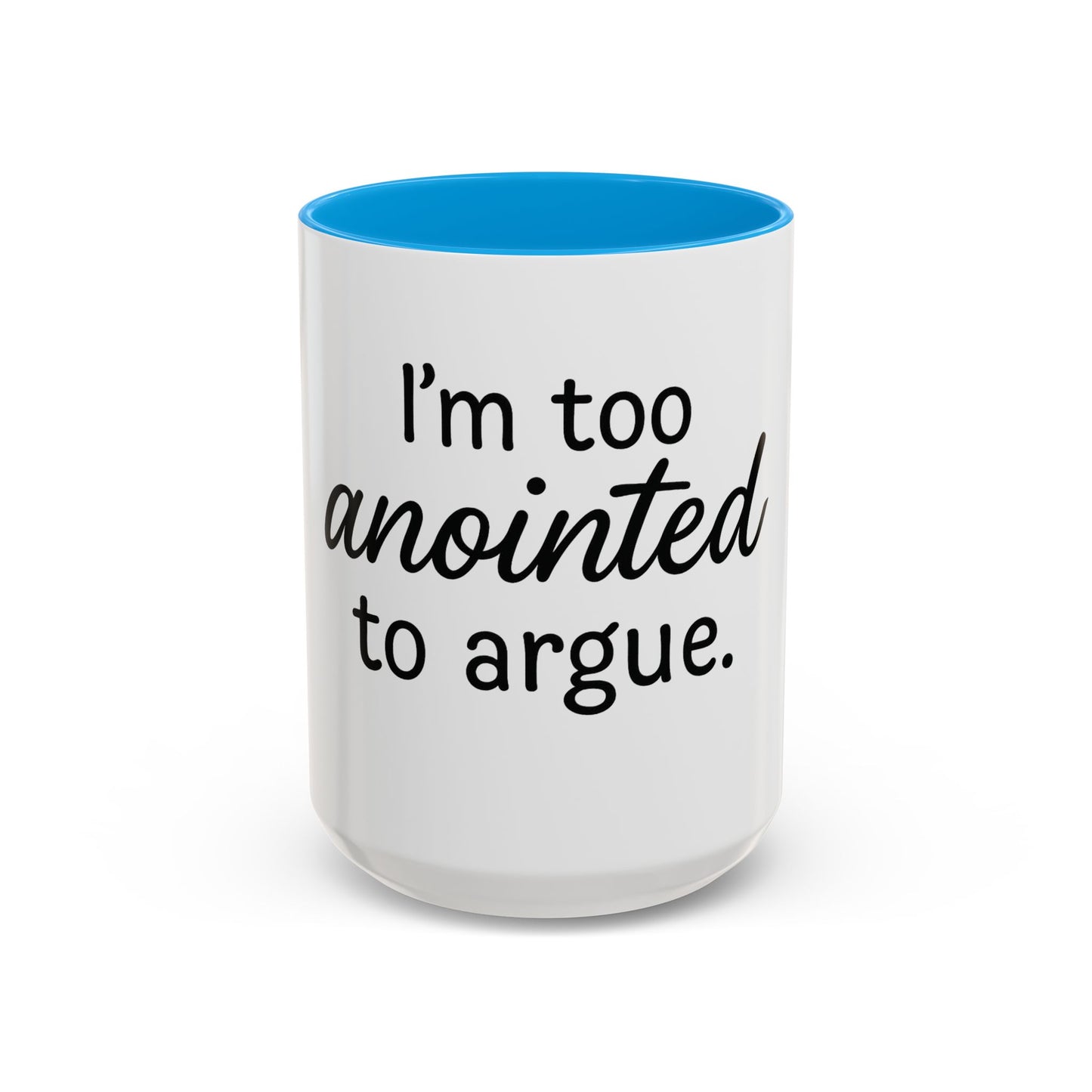 I’m Too Anointed to Argue™ Christian Coffee Mug – Fun Gift for Women, Bible Study, and Sassy Faith Friends