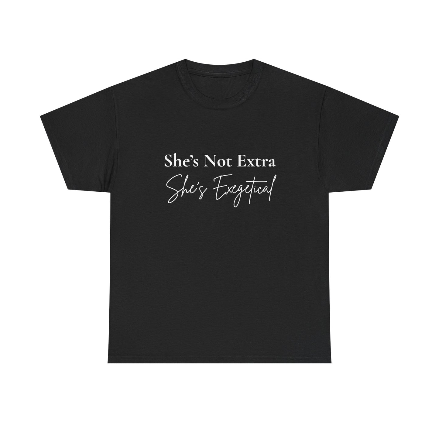 “She’s Not Extra. She’s Exegetical.” Tee – Bold Round‑Neck Statement Shirt