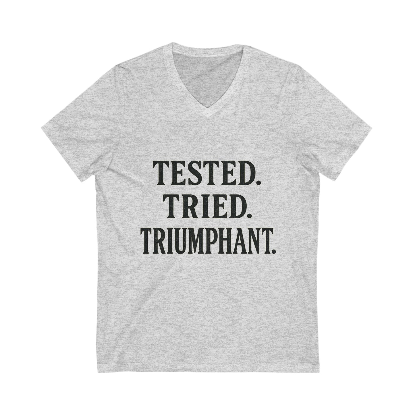 "Tested. Tried. Triumphant." V-Neck Tee – Faith-Fueled Statement Shirt for Overcomers & Spiritual Warriors