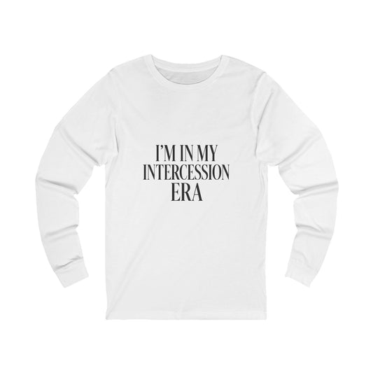 "I'm in My Intercession Era" Long Sleeve Tee – Black Lettering Christian Shirt for Prayer Warriors