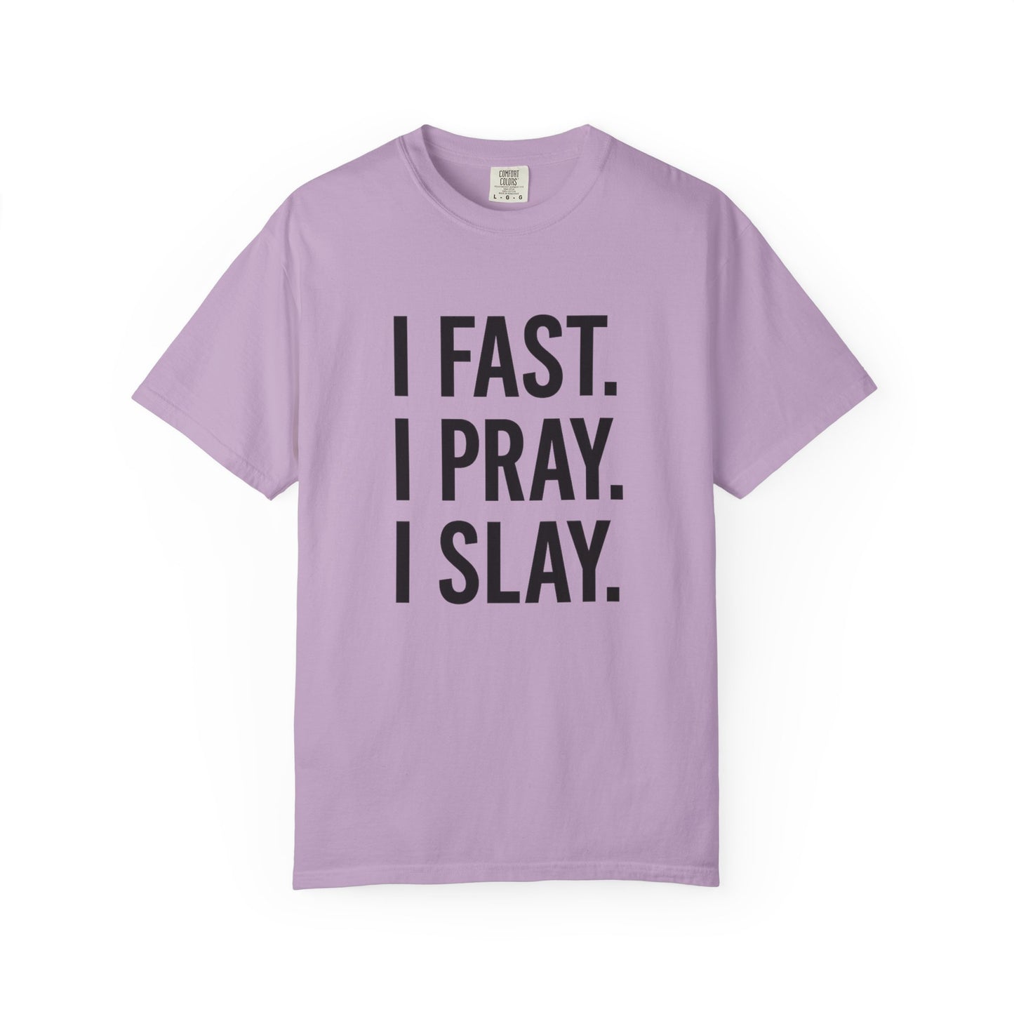“I Fast. I Pray. I Slay.” Tee – Faith-Fueled Round Neck Statement Shirt