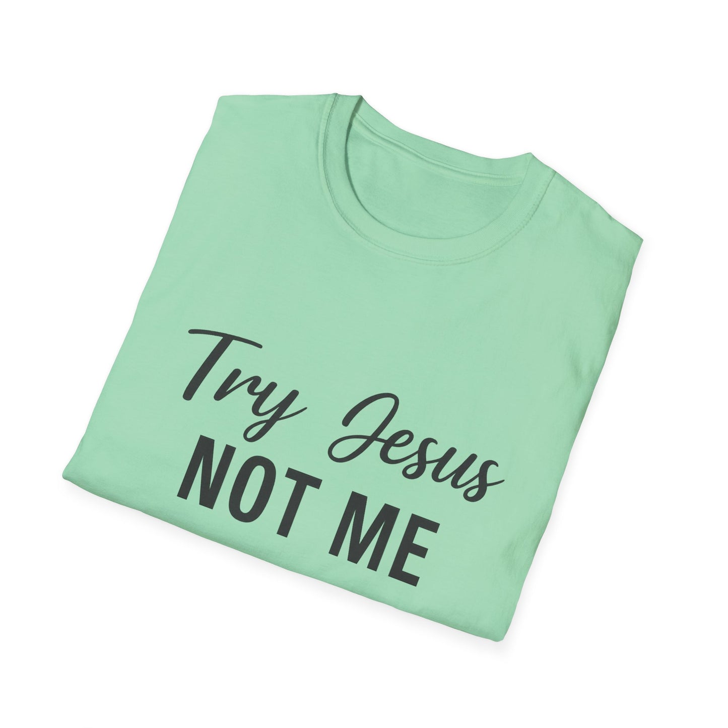 “Try Jesus, Not Me” Unisex Christian T-Shirt – Black Lettering Faith & Humor Tee