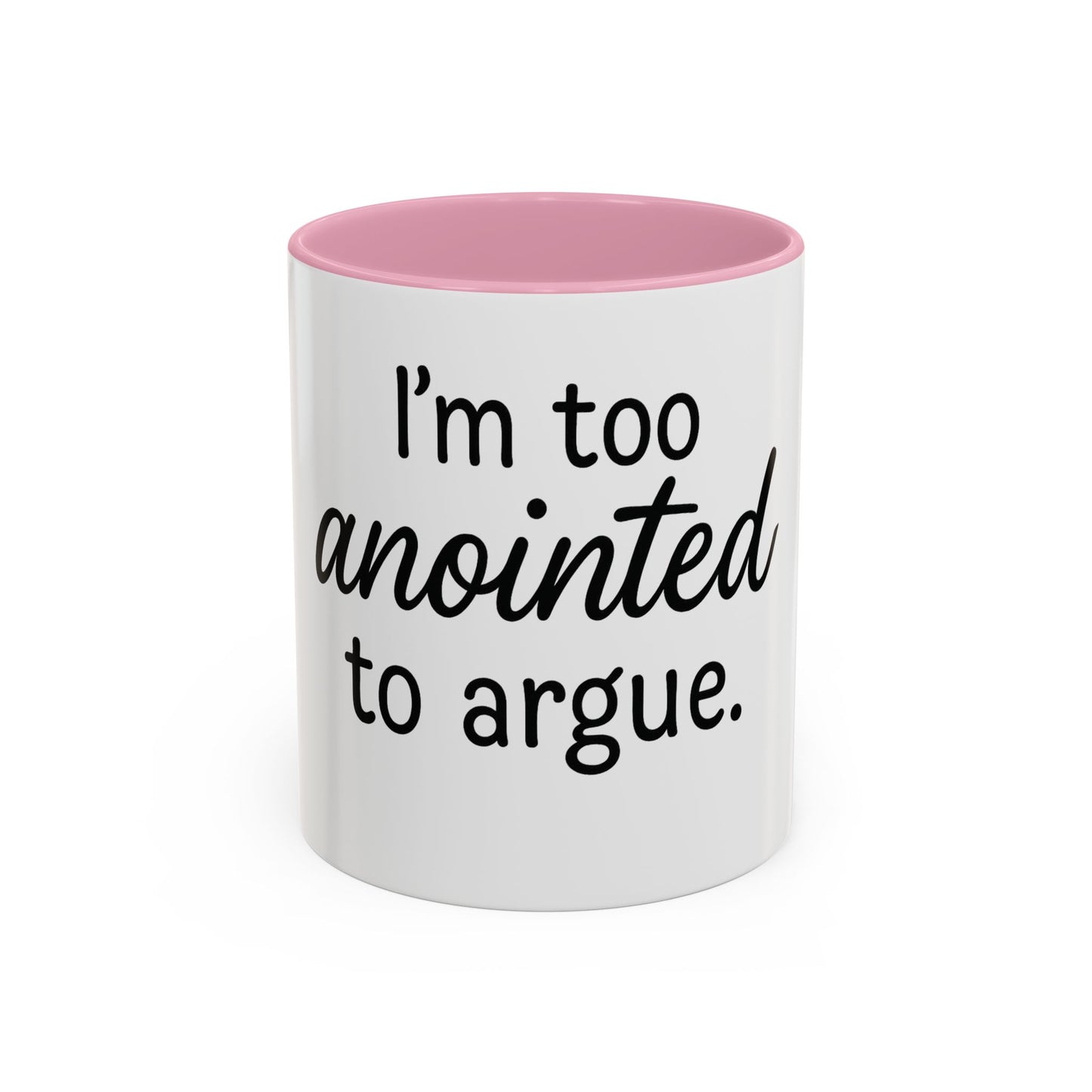 I’m Too Anointed to Argue™ Christian Coffee Mug – Fun Gift for Women, Bible Study, and Sassy Faith Friends