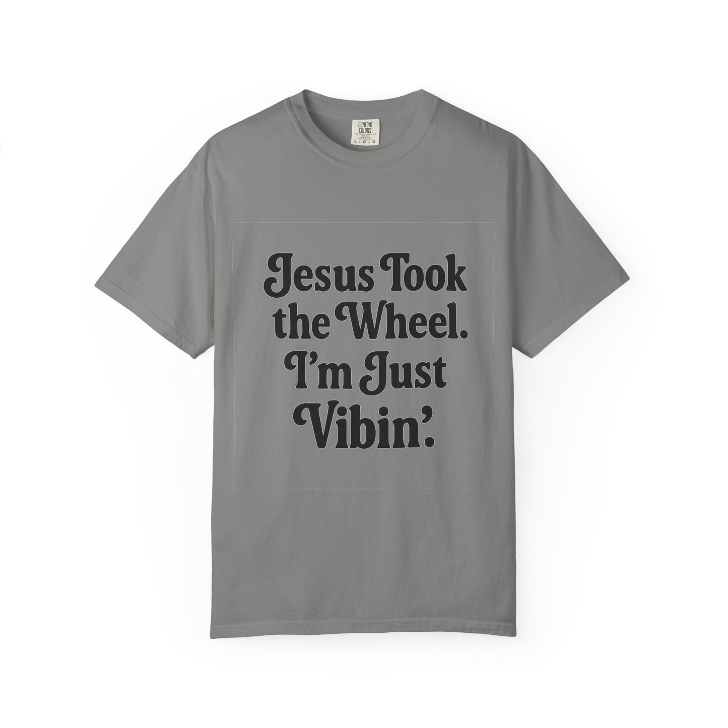"Jesus Took the Wheel. I'm Just Vibin." T-Shirt – Funny Christian Tee for Faith-Filled Chill Vibes & Everyday Style