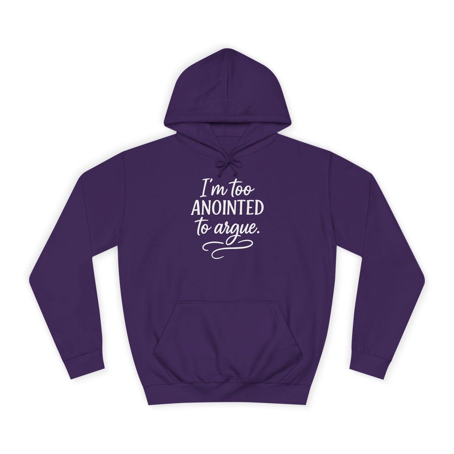 “I’m Too Anointed To Argue” Unisex Hoodie – White Lettering | Bold Faith Sweatshirt