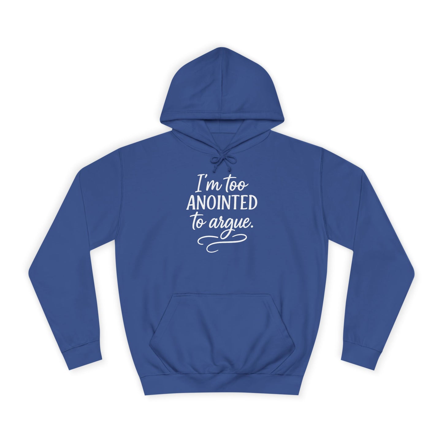 “I’m Too Anointed To Argue” Unisex Hoodie – White Lettering | Bold Faith Sweatshirt