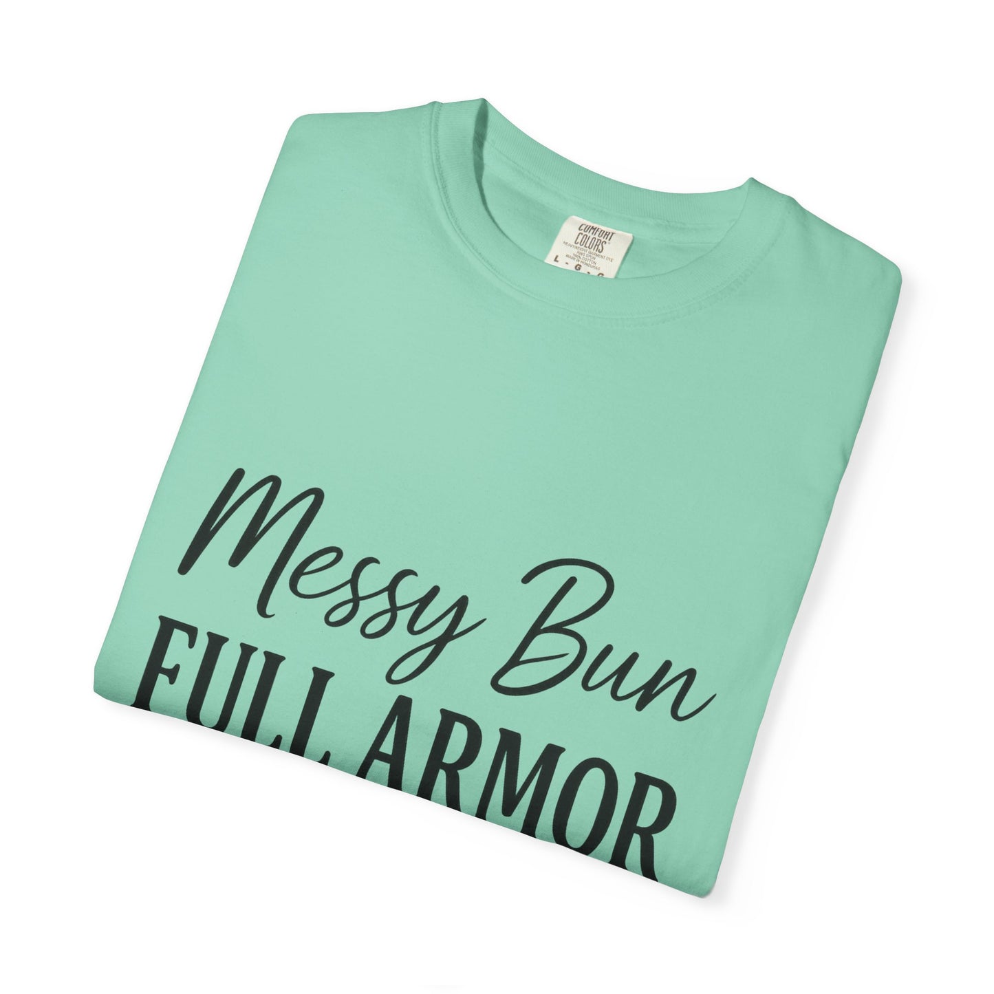 "Messy Bun. Full Armor." Unisex T-Shirt – Sassy Faith-Based Tee for Prayer Warriors in Progress