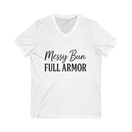 "Messy Bun. Full Armor." V-Neck T-Shirt – Sassy Christian Tee for Strong, Stylish Women of Faith