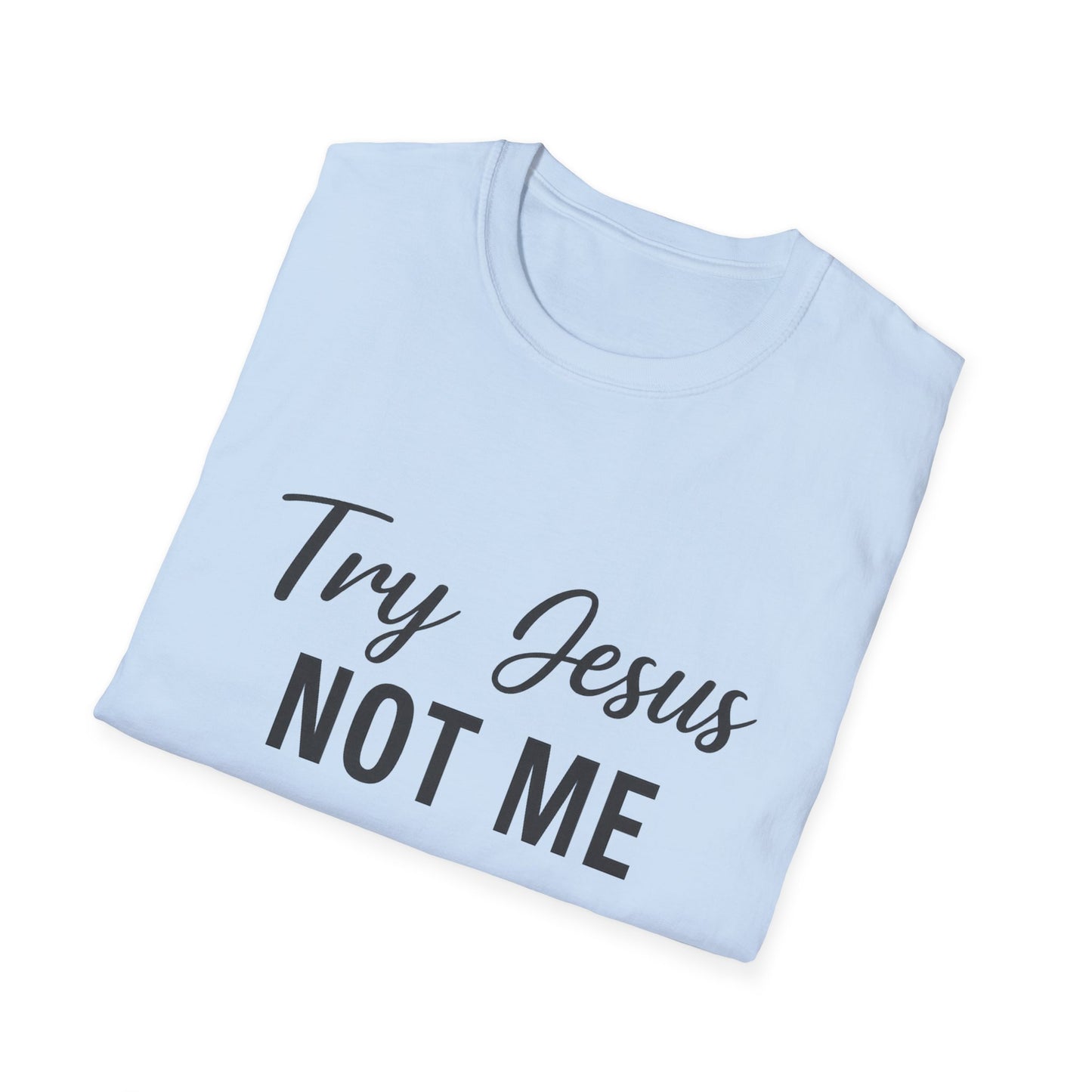 “Try Jesus, Not Me” Unisex Christian T-Shirt – Black Lettering Faith & Humor Tee