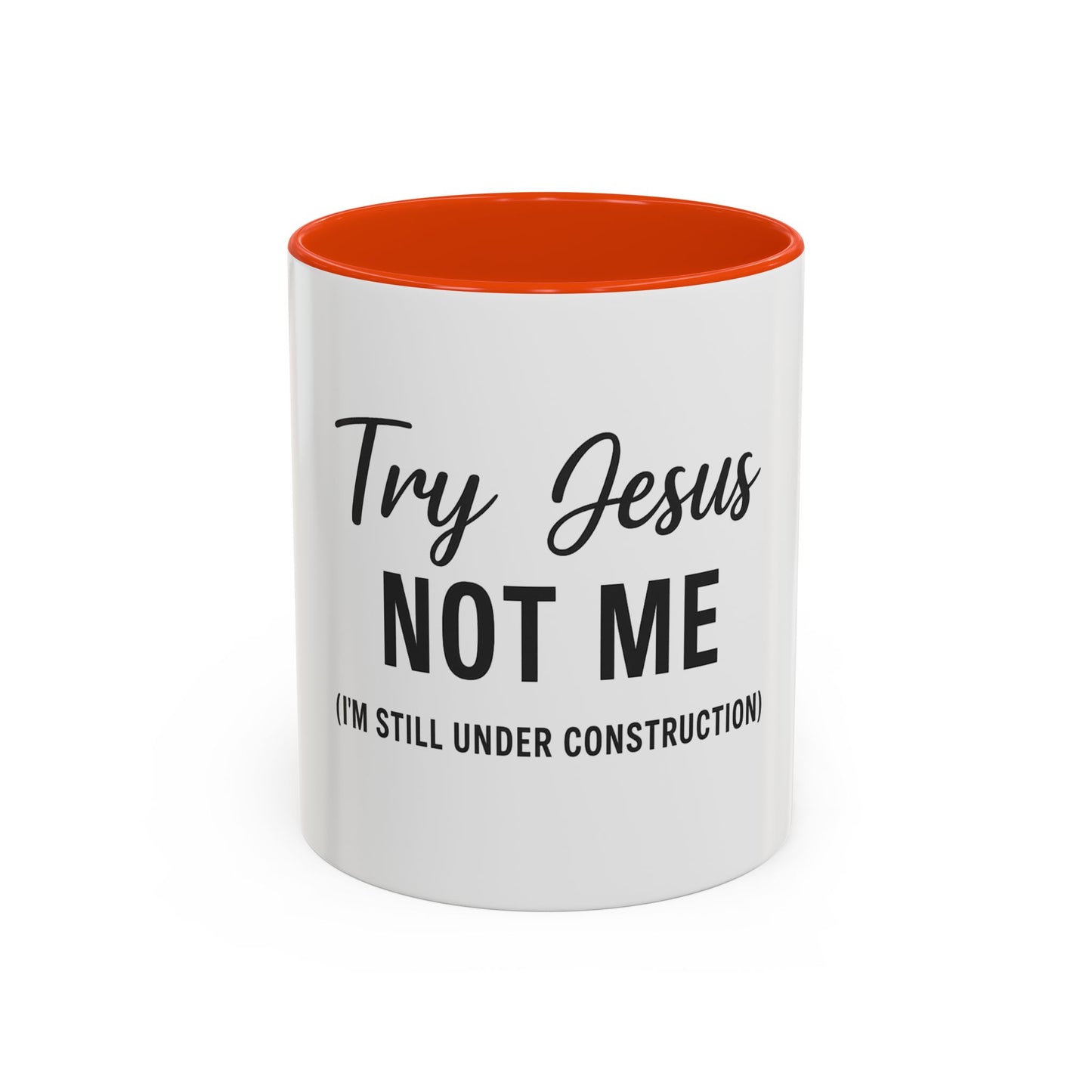 Try Jesus Not Me. I’m Still Under Construction™ Christian Coffee Mug – Funny Faith Gift for Women, Men, and Bible Study Groups