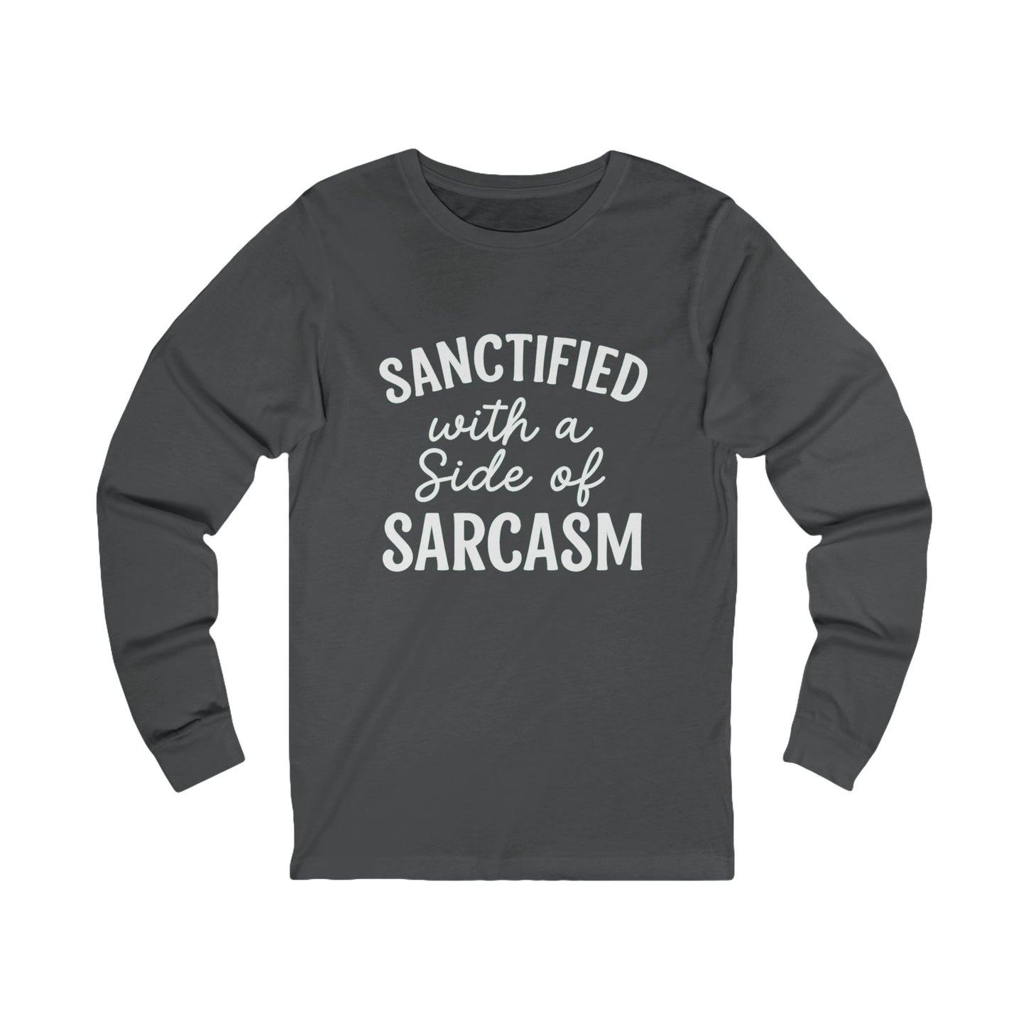 Sanctified with a Side of Sarcasm Long Sleeve Tee – White Lettering | Funny Christian Shirt for Faith-Filled Sass