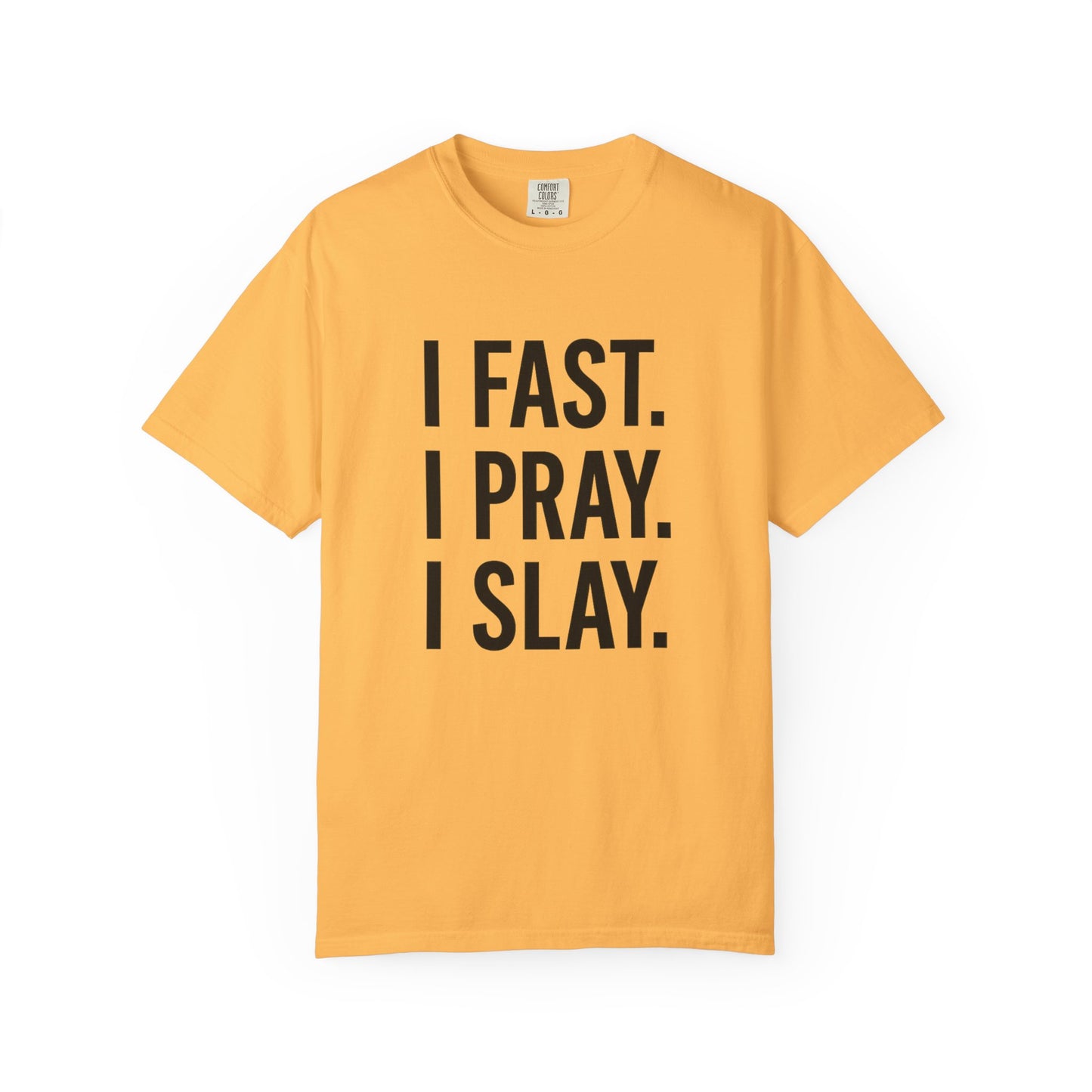 “I Fast. I Pray. I Slay.” Tee – Faith-Fueled Round Neck Statement Shirt