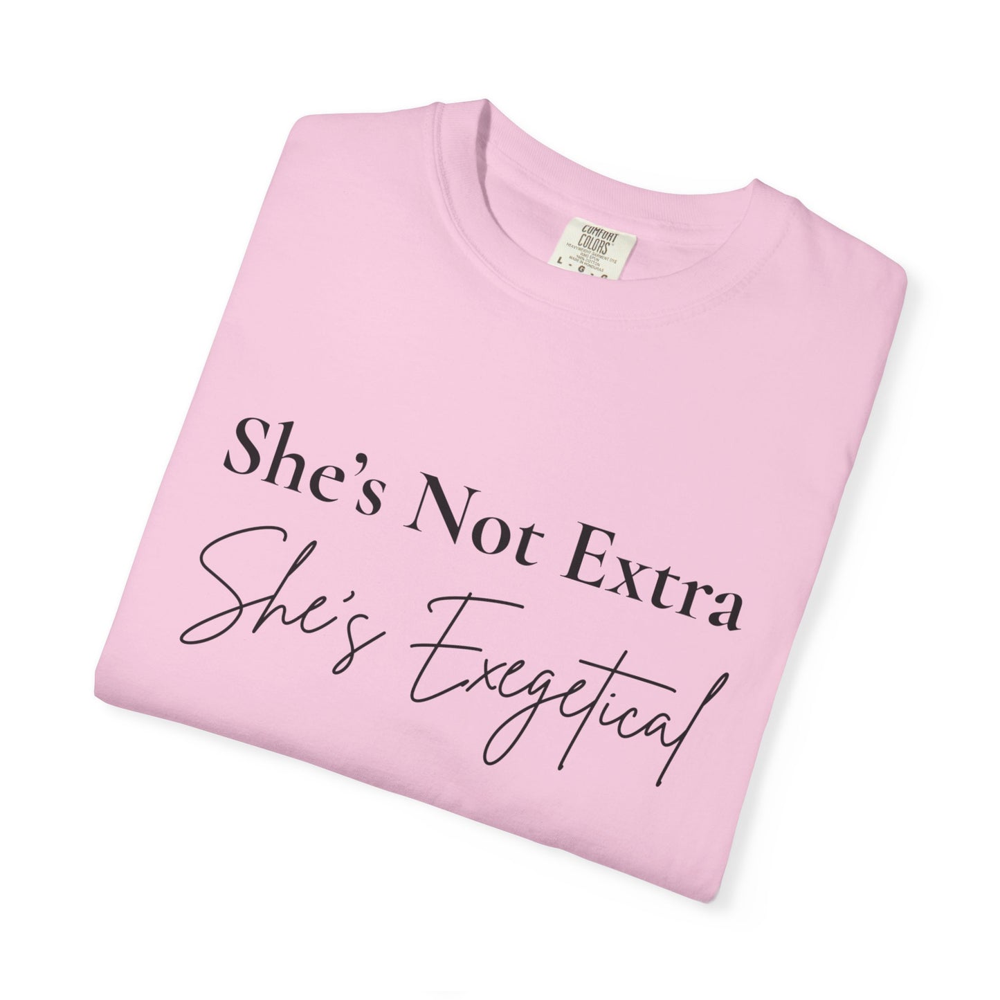 “She’s Not Extra. She’s Exegetical.” T-Shirt – Funny Christian Tee for Bible Study Queens